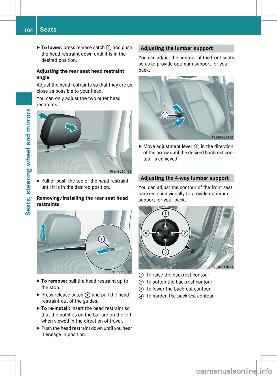 MERCEDES-BENZ GLK-CLASS SUV 2015  Owners Manual XTo lower:  press release catch  : and push
the head restraint down until it is in the 
desired position.
Adjusting the rear seat head restraint
angle 
Adjust the head restraints so that they are as
c
