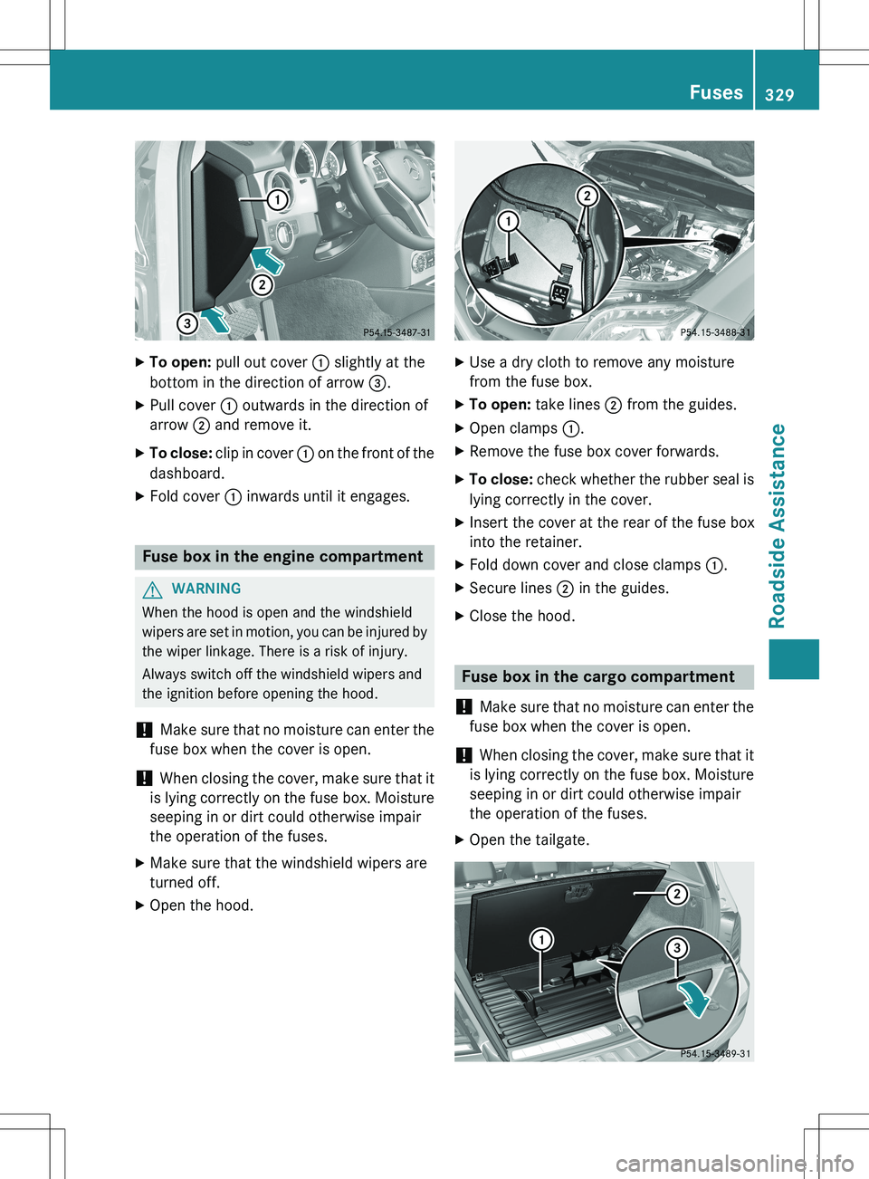 MERCEDES-BENZ GLK-CLASS SUV 2015  Owners Manual XTo open:  pull out cover  : slightly at the
bottom in the direction of arrow  =.
X Pull cover  : outwards in the direction of
arrow  ; and remove it.
X To close:  clip in cover  : on the front of the