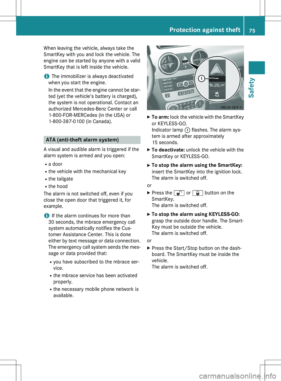 MERCEDES-BENZ GLK-CLASS SUV 2015  Owners Manual When leaving the vehicle, always take the 
SmartKey with you and lock the vehicle. The
engine can be started by anyone with a valid
SmartKey that is left inside the vehicle.
iThe immobilizer is always