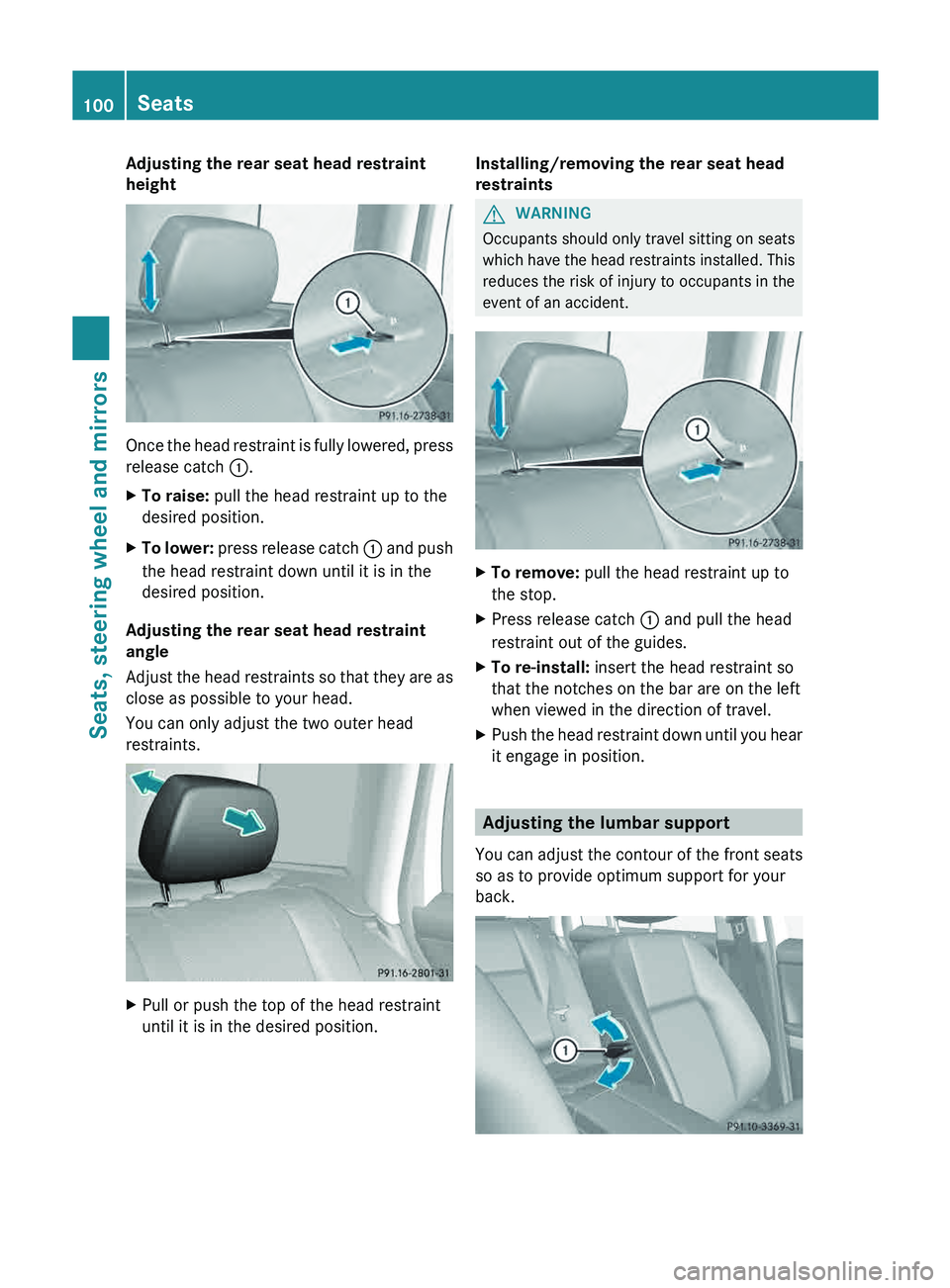 MERCEDES-BENZ GLK-CLASS SUV 2013  Owners Manual Adjusting the rear seat head restraint
height
Once the head restraint is fully lowered, press
release catch 0043.
X
To raise: pull the head restraint up to the
desired position.
X To lower:  press rel