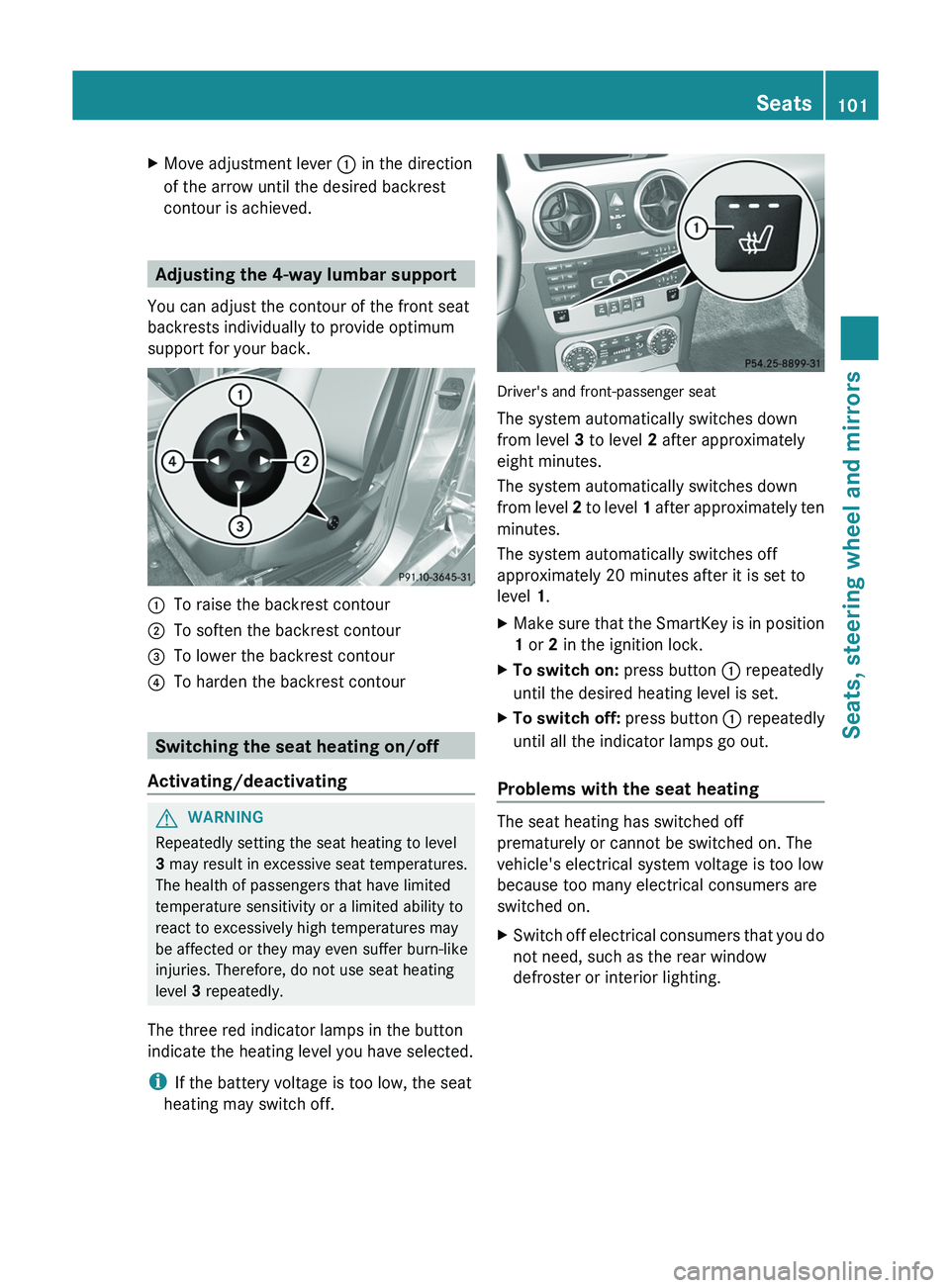 MERCEDES-BENZ GLK-CLASS SUV 2013  Owners Manual X
Move adjustment lever 0043 in the direction
of the arrow until the desired backrest
contour is achieved. Adjusting the 4-way lumbar support
You can adjust the contour of the front seat
backrests ind