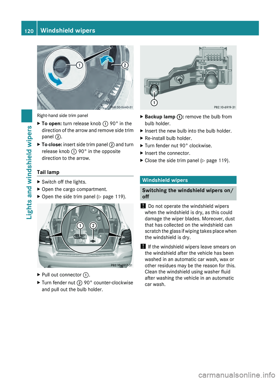 MERCEDES-BENZ GLK-CLASS SUV 2013  Owners Manual Right-hand side trim panel
X
To open: turn release knob 0043 90° in the
direction of the arrow  and 
remove side trim
panel  0044.
X To close:  insert side trim panel 
0044 and turn
release knob 
 00
