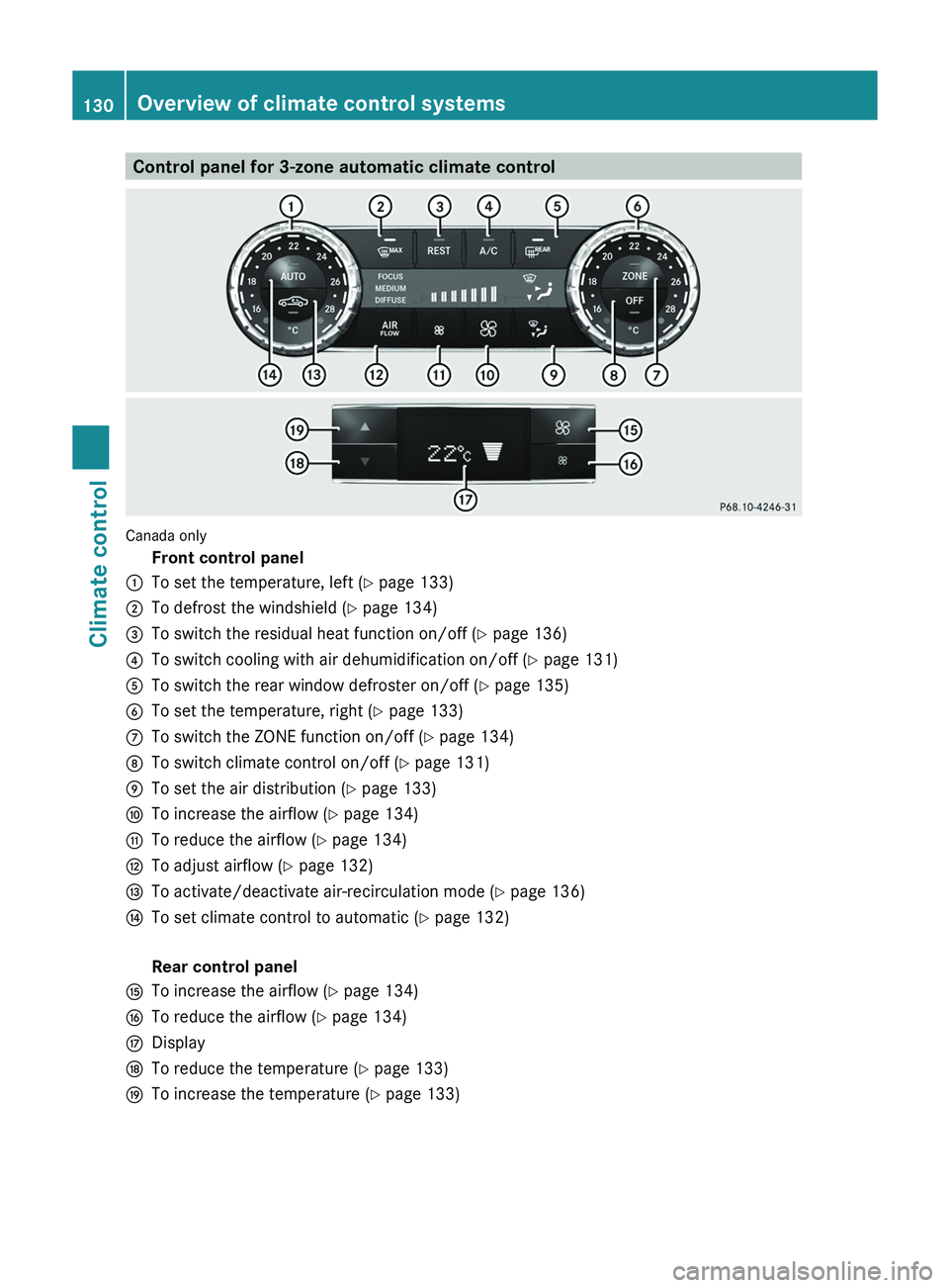 MERCEDES-BENZ GLK-CLASS SUV 2013  Owners Manual Control panel for 3-zone automatic climate control
Canada only
Front control panel
0043 To set the temperature, left (Y page 133)
0044 To defrost the windshield (Y page 134)
0087 To switch the residua