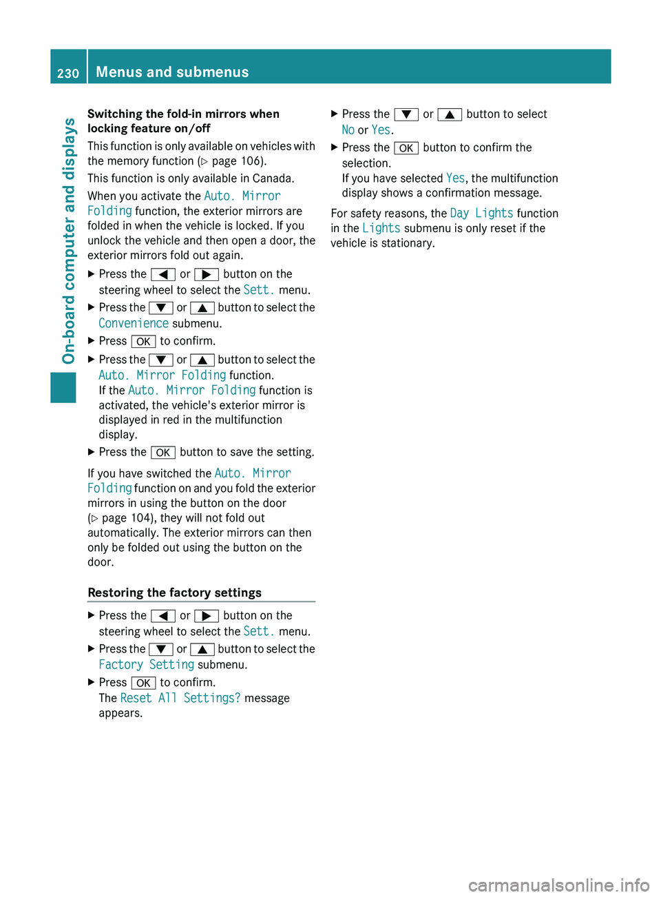 MERCEDES-BENZ GLK-CLASS SUV 2013  Owners Manual Switching the fold-in mirrors when
locking feature on/off
This function is only 
available 
on vehicles with
the memory function ( Y page 106).
This function is only available in Canada.
When you acti