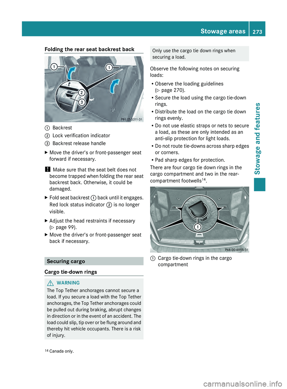 MERCEDES-BENZ GLK-CLASS SUV 2013  Owners Manual Folding the rear seat backrest back
0043
Backrest
0044 Lock verification indicator
0087 Backrest release handle
X Move the driver's or front-passenger seat
forward if necessary.
!  Make sure that 
