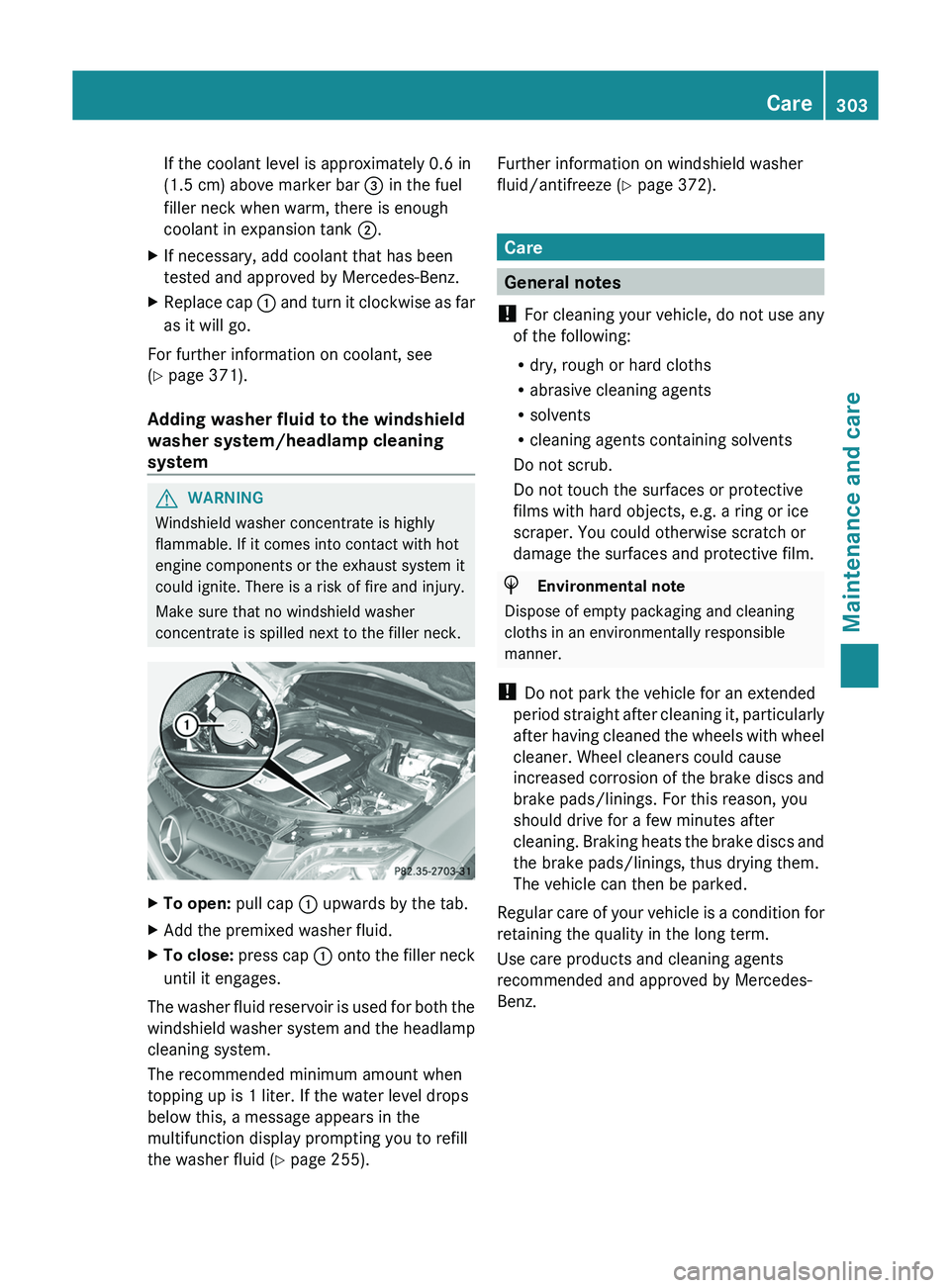 MERCEDES-BENZ GLK-CLASS SUV 2013  Owners Manual If the coolant level is approximately 0.6 in
(1.5 cm) above marker bar 
0087 in the fuel
filler neck when warm, there is enough
coolant in expansion tank  0044.
X If necessary, add coolant that has be