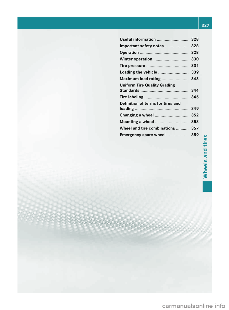 MERCEDES-BENZ GLK-CLASS SUV 2013  Owners Manual Useful information ............................
328
Important safety notes  ....................328
Operation ........................................... 328
Winter operation .........................