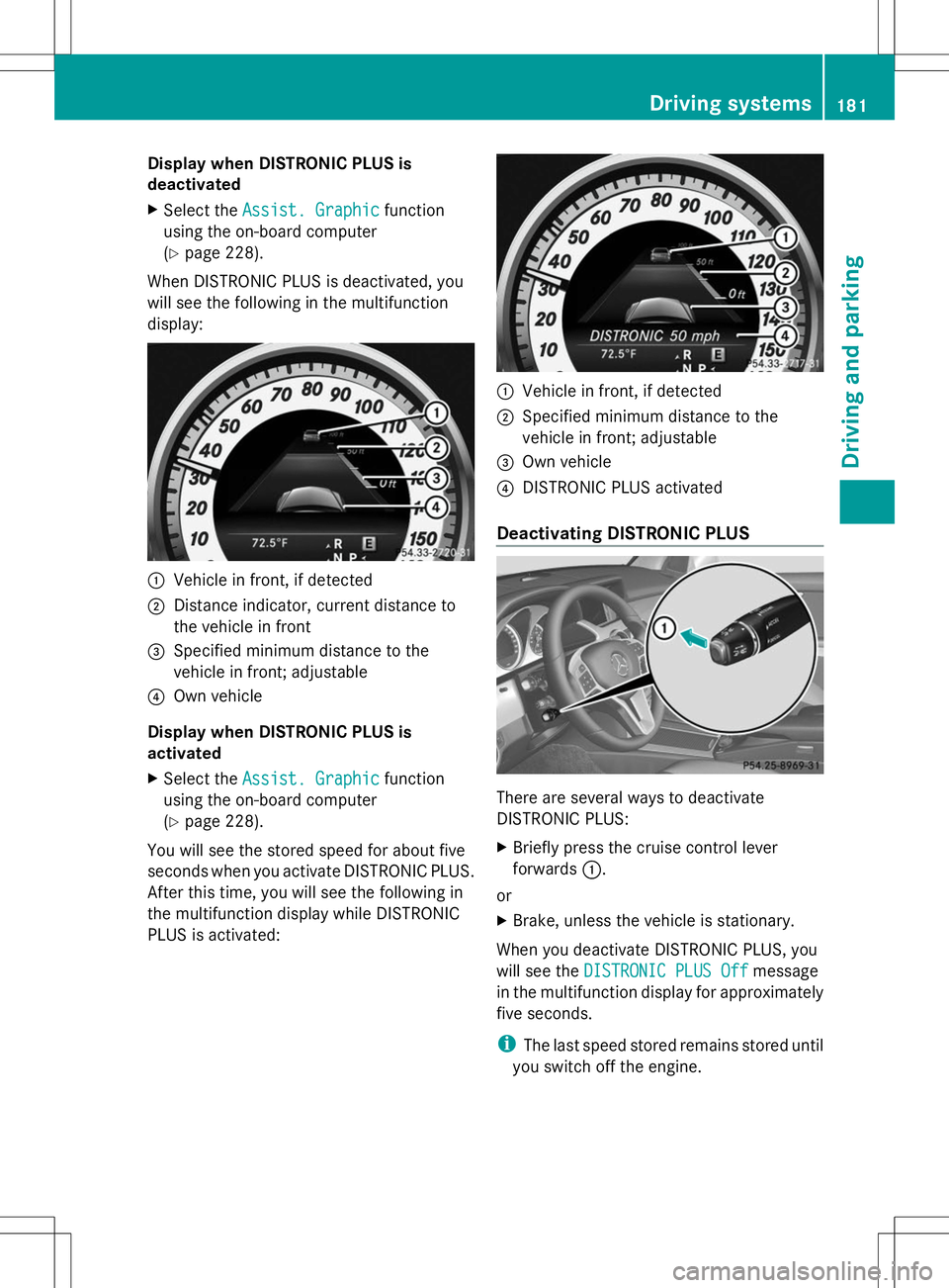 MERCEDES-BENZ GLK-CLASS SUV 2014  Owners Manual Display when DISTRONIC PLUS is
deactivated
X Select the Assist. Graphic
Assist. Graphic function
using the on-board computer
(Y page 228).
When DISTRONIC PLUS is deactivated, you
will see the followin