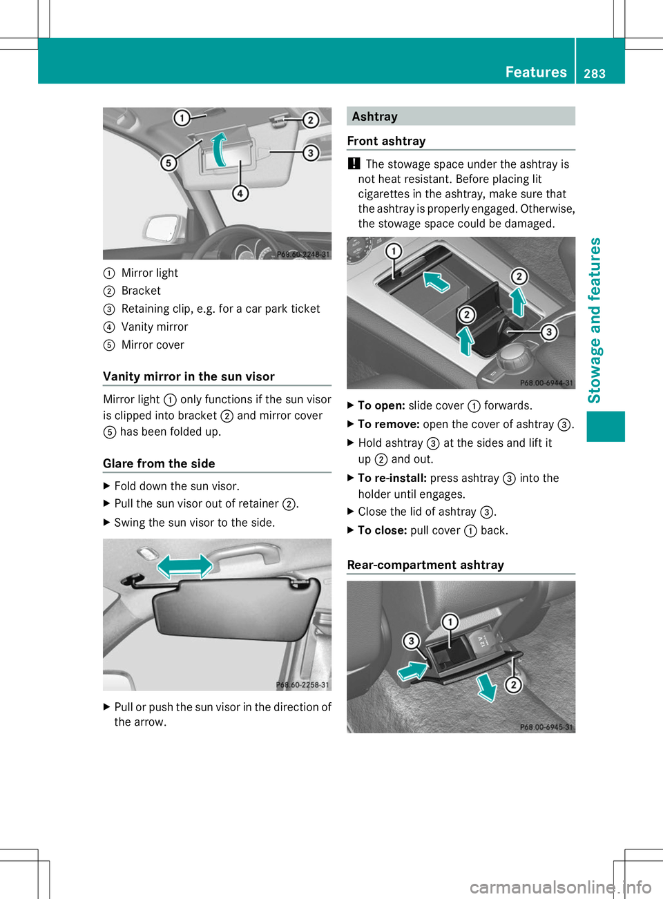 MERCEDES-BENZ GLK-CLASS SUV 2014  Owners Manual :
Mirror light
; Bracket
= Retaining clip, e.g. for a car park ticket
? Vanity mirror
A Mirror cover
Vanity mirror in the sun visor Mirror light
:only functions if the sun visor
is clipped into bracke