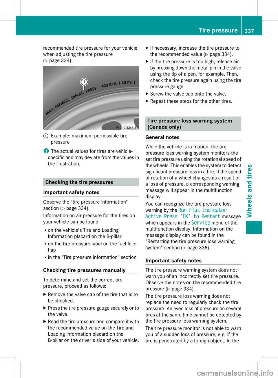 MERCEDES-BENZ GLK-CLASS SUV 2014  Owners Manual recommended tire pressure for your vehicle
when adjusting the tire pressure
(Y page 334). :
Example: maximum permissible tire
pressure
i The actual values for tires are vehicle-
specific and may devia