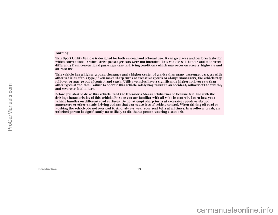 MERCEDES-BENZ M-CLASS 2000  Owners Manual 13 Introduction
Wa r n i n g !
This Sport Utility Vehicle is designed for both on-road and off-road use. It can go places and perform tasks for 
which conventional 2-wheel drive passenger cars were no