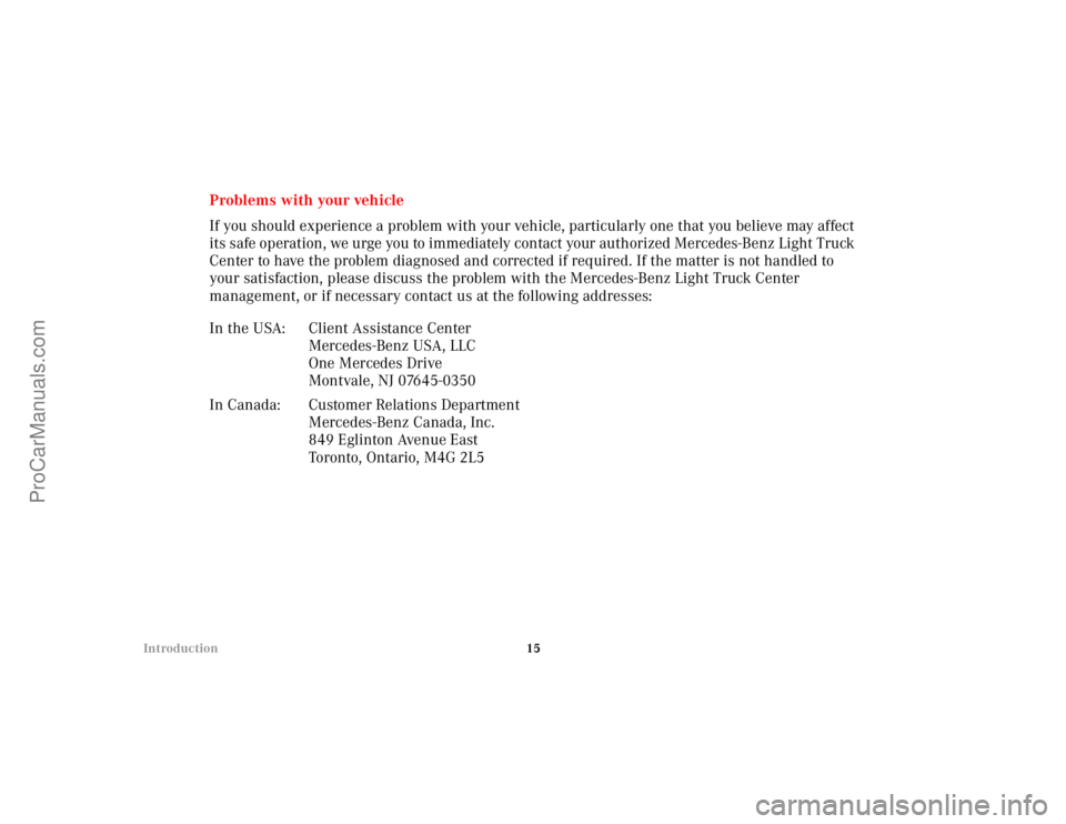 MERCEDES-BENZ M-CLASS 2000  Owners Manual 15 Introduction
Problems with your vehicle
If you should experience a problem with your vehicle, particularly one that you believe may affect 
its safe operation, we urge you to immediately contact yo