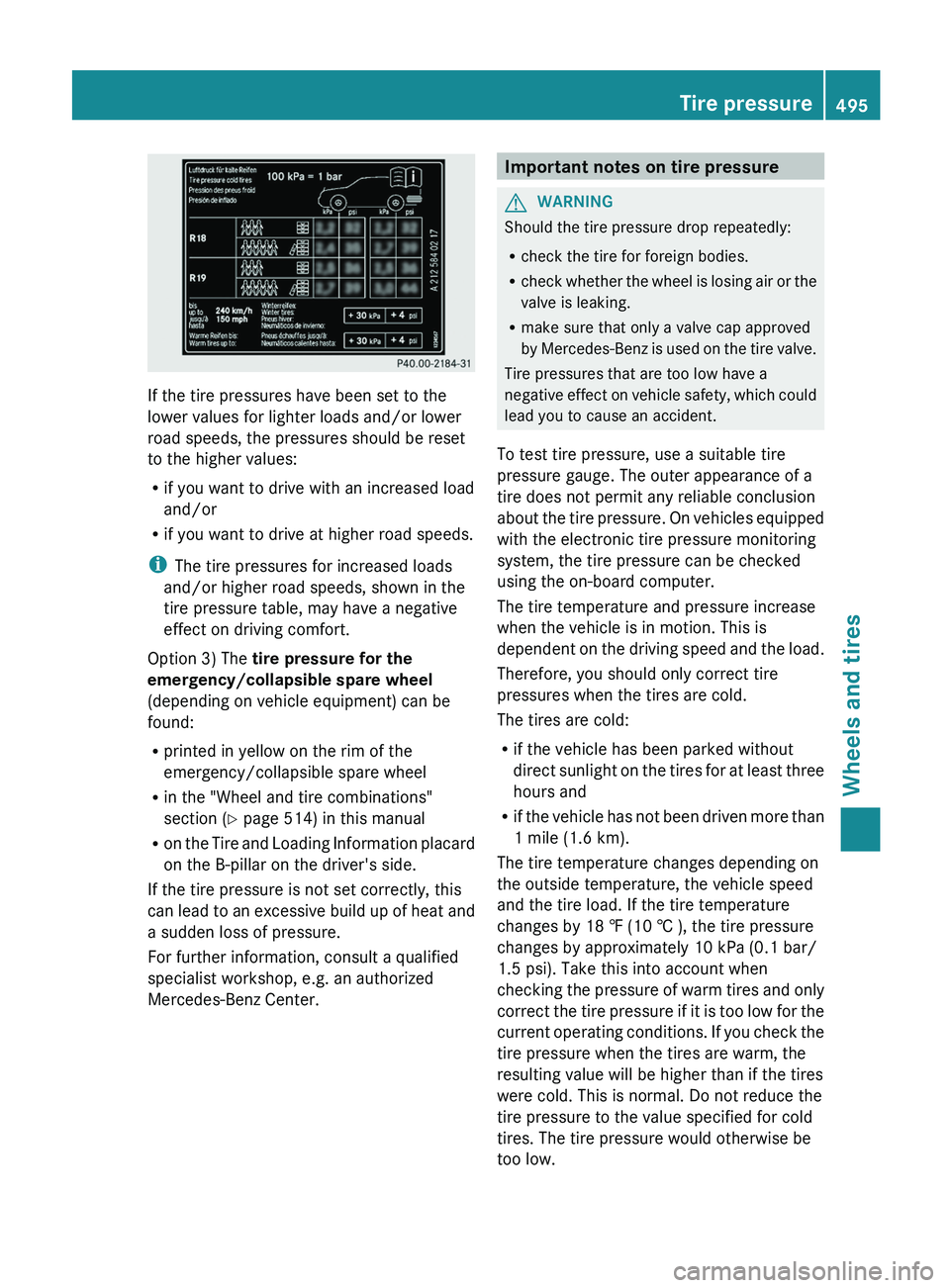 MERCEDES-BENZ S-CLASS SEDAN 2013 Owners Manual If the tire pressures have been set to the
lower values for lighter loads and/or lower
road speeds, the pressures should be reset
to the higher values:
R
if you want to drive with an increased load
an MERCEDES-BENZ S-CLASS SEDAN 2013 Owners Manual If the tire pressures have been set to the
lower values for lighter loads and/or lower
road speeds, the pressures should be reset
to the higher values:
R
if you want to drive with an increased load
an