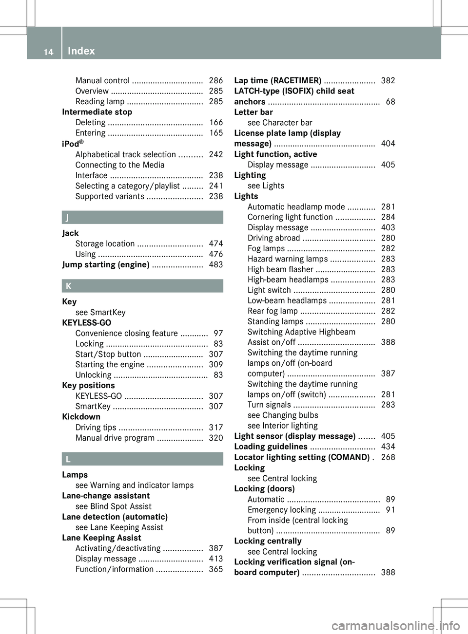 MERCEDES-BENZ S-CLASS SEDAN 2012 Owners Manual Manual control ............................... 286
Overview ........................................ 285
Reading lamp ................................. 285
Intermediate stop
Deleting .............. MERCEDES-BENZ S-CLASS SEDAN 2012 Owners Manual Manual control ............................... 286
Overview ........................................ 285
Reading lamp ................................. 285
Intermediate stop
Deleting ..............