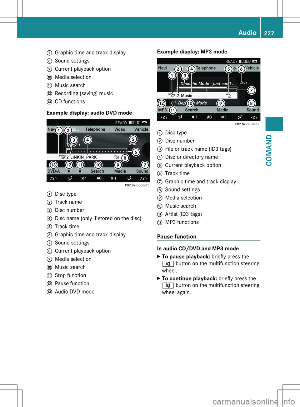 MERCEDES-BENZ S-CLASS SEDAN 2012  Owners Manual CGraphic time and track displayDSound settingsECurrent playback optionFMedia selectionGMusic searchHRecording (saving) musicICD functions
Example display: audio DVD mode
:Disc type;Track name=Disc num