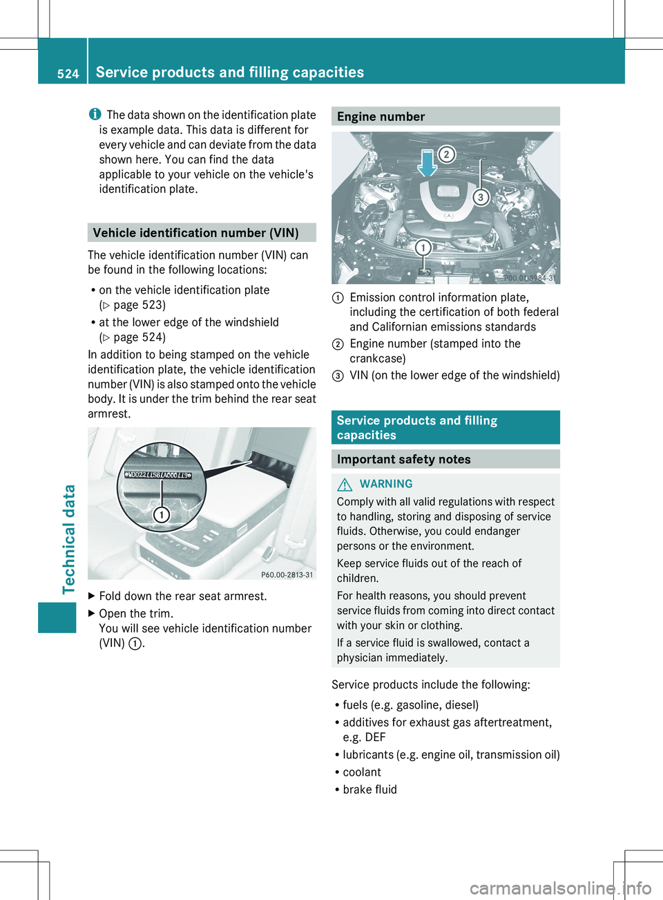 MERCEDES-BENZ S-CLASS SEDAN 2012 Owners Manual iThe data shown on the identification plate
is example data. This data is different for
every vehicle and can deviate from the data
shown here. You can find the data
applicable to your vehicle on the MERCEDES-BENZ S-CLASS SEDAN 2012 Owners Manual iThe data shown on the identification plate
is example data. This data is different for
every vehicle and can deviate from the data
shown here. You can find the data
applicable to your vehicle on the
