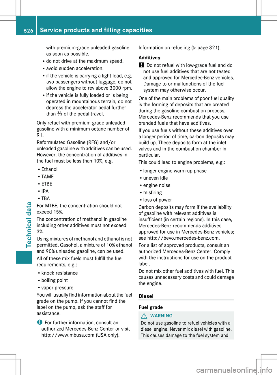 MERCEDES-BENZ S-CLASS SEDAN 2012 Owners Manual with premium-grade unleaded gasoline
as soon as possible.
R do not drive at the maximum speed.
R avoid sudden acceleration.
R if the vehicle is carrying a light load, e.g.
two passengers without lugga MERCEDES-BENZ S-CLASS SEDAN 2012 Owners Manual with premium-grade unleaded gasoline
as soon as possible.
R do not drive at the maximum speed.
R avoid sudden acceleration.
R if the vehicle is carrying a light load, e.g.
two passengers without lugga