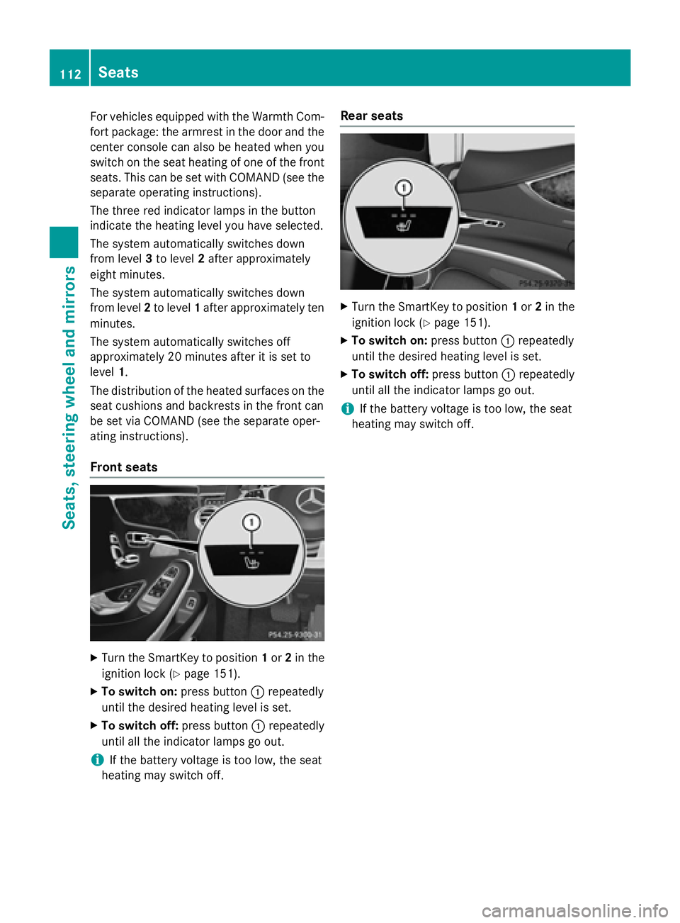MERCEDES-BENZ S-COUPE 2016 Owners Manual For vehicles equipped with the Warmth Com-
fort package: the armrest in the door and thecenter console can also be heated when you
switch on the seat heating of one of the front
seats. This can be set MERCEDES-BENZ S-COUPE 2016 Owners Manual For vehicles equipped with the Warmth Com-
fort package: the armrest in the door and thecenter console can also be heated when you
switch on the seat heating of one of the front
seats. This can be set
