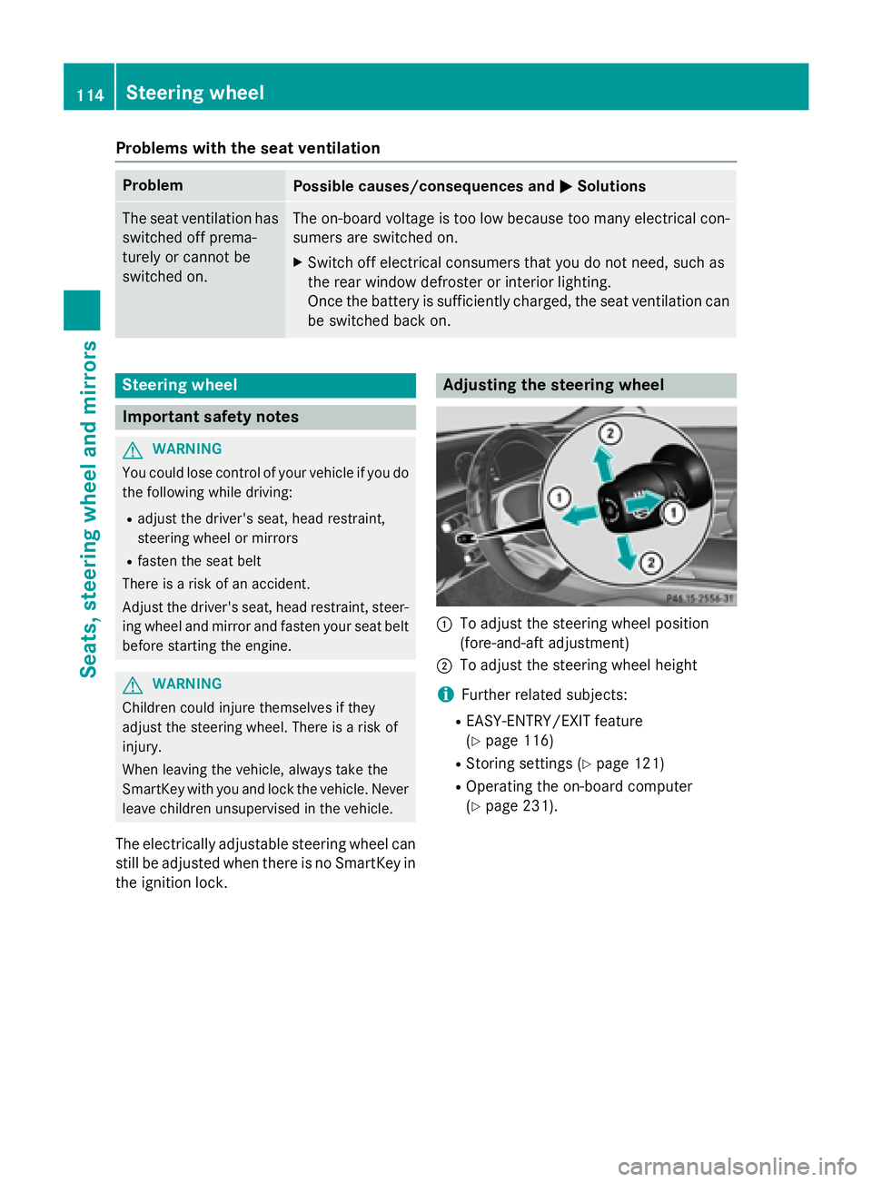 MERCEDES-BENZ S-COUPE 2016 Owners Manual Problems with the seat ventilation
ProblemPossible causes/consequences andMSolutions
The seat ventilation has
switched off prema-
turely or cannot be
switched on.The on-board voltage is too low becaus MERCEDES-BENZ S-COUPE 2016 Owners Manual Problems with the seat ventilation
ProblemPossible causes/consequences andMSolutions
The seat ventilation has
switched off prema-
turely or cannot be
switched on.The on-board voltage is too low becaus