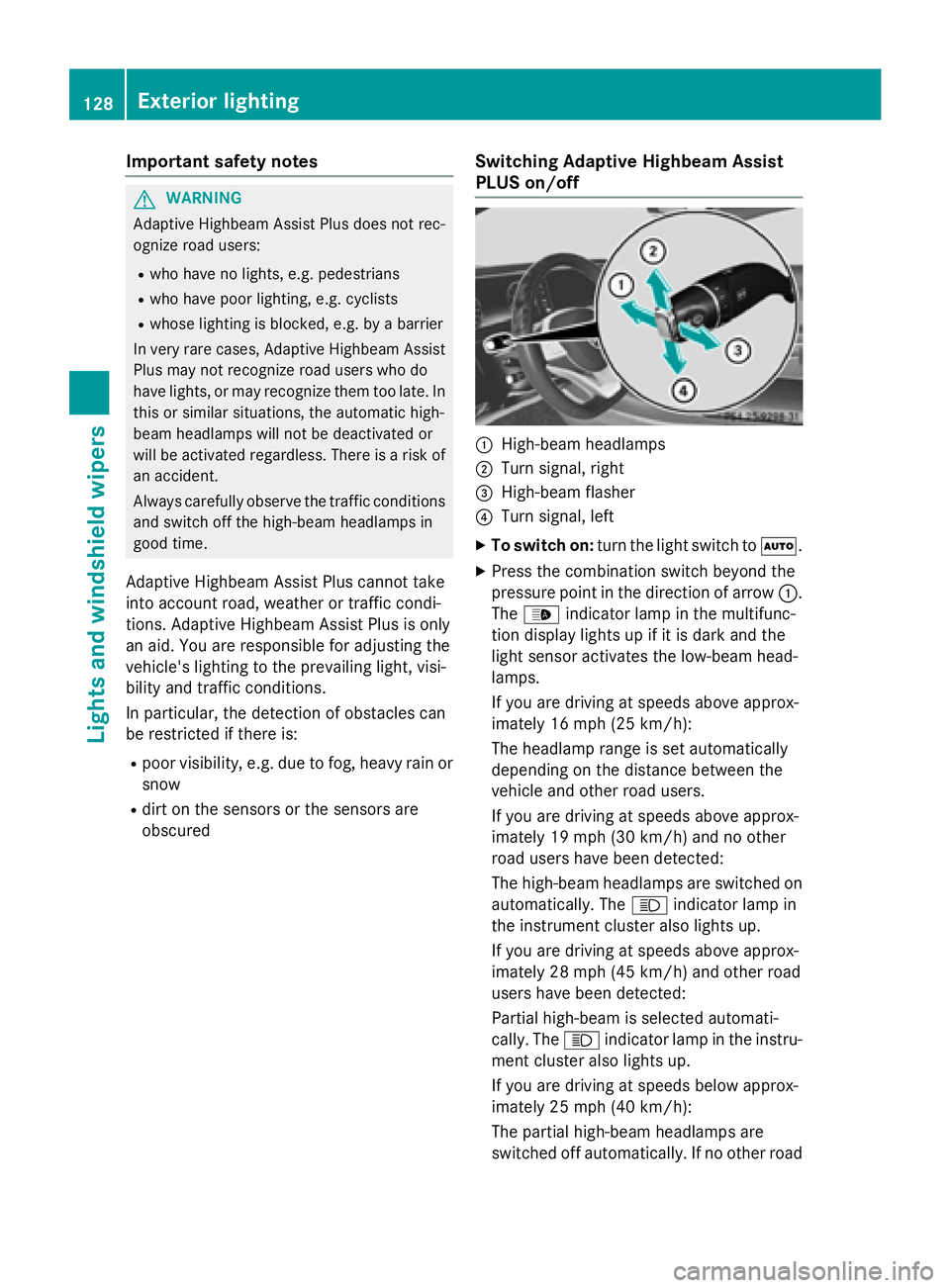 MERCEDES-BENZ S-COUPE 2016 Owners Manual Important safety notes
GWARNING
Adaptive Highbeam Assist Plus does no trec -
ognize road users:
Rwho hav eno lights ,e.g. pedestrian s
Rwho havepoor lighting ,e.g. cyclist s
Rwhoselighting is blocked, MERCEDES-BENZ S-COUPE 2016 Owners Manual Important safety notes
GWARNING
Adaptive Highbeam Assist Plus does no trec -
ognize road users:
Rwho hav eno lights ,e.g. pedestrian s
Rwho havepoor lighting ,e.g. cyclist s
Rwhoselighting is blocked,