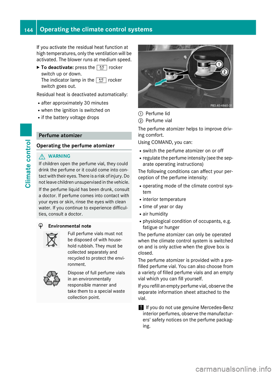 MERCEDES-BENZ S-COUPE 2016 Owners Manual If you activate the residual heat function at
high temperatures, only the ventilation will be
activated. The blower runs at medium speed.
XTo deactivate:press theÁrocker
switch up or down.
The indica MERCEDES-BENZ S-COUPE 2016 Owners Manual If you activate the residual heat function at
high temperatures, only the ventilation will be
activated. The blower runs at medium speed.
XTo deactivate:press theÁrocker
switch up or down.
The indica