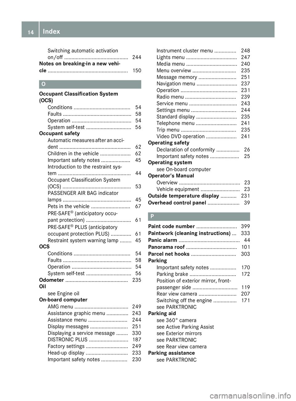 MERCEDES-BENZ S-COUPE 2016  Owners Manual Switching automatic activation
on/off ............................................ 244
Notes on breaking-in a new vehi-
cle ....................................................... 150
O
Occupant Class