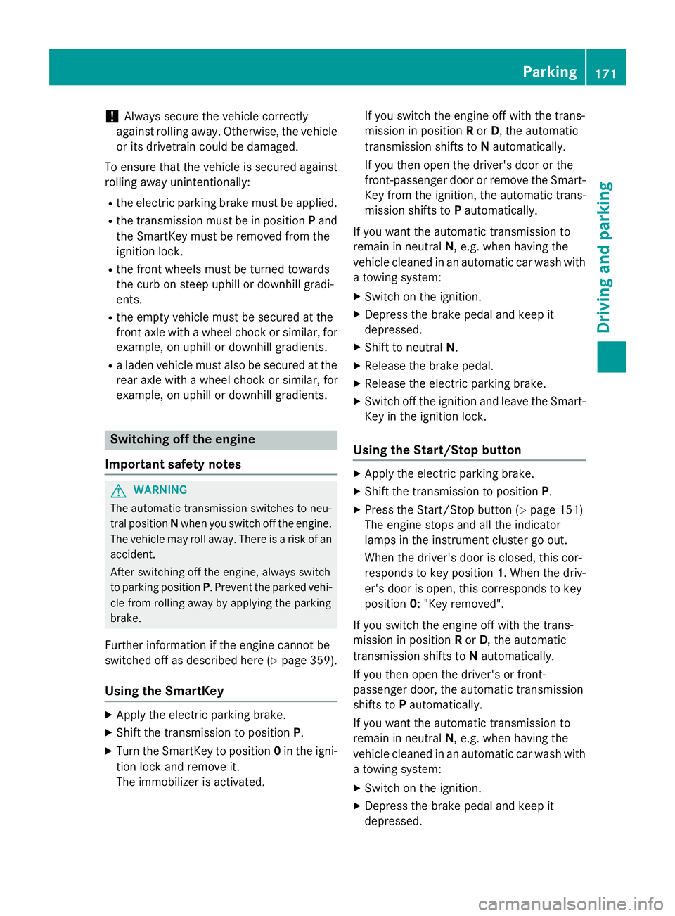 MERCEDES-BENZ S-COUPE 2016 Owners Manual !Always secure the vehicle correctly
against rolling away. Otherwise, the vehicle
or its drivetrain could be damaged.
To ensure that the vehicle is secured against
rolling away unintentionally:
Rthe e MERCEDES-BENZ S-COUPE 2016 Owners Manual !Always secure the vehicle correctly
against rolling away. Otherwise, the vehicle
or its drivetrain could be damaged.
To ensure that the vehicle is secured against
rolling away unintentionally:
Rthe e
