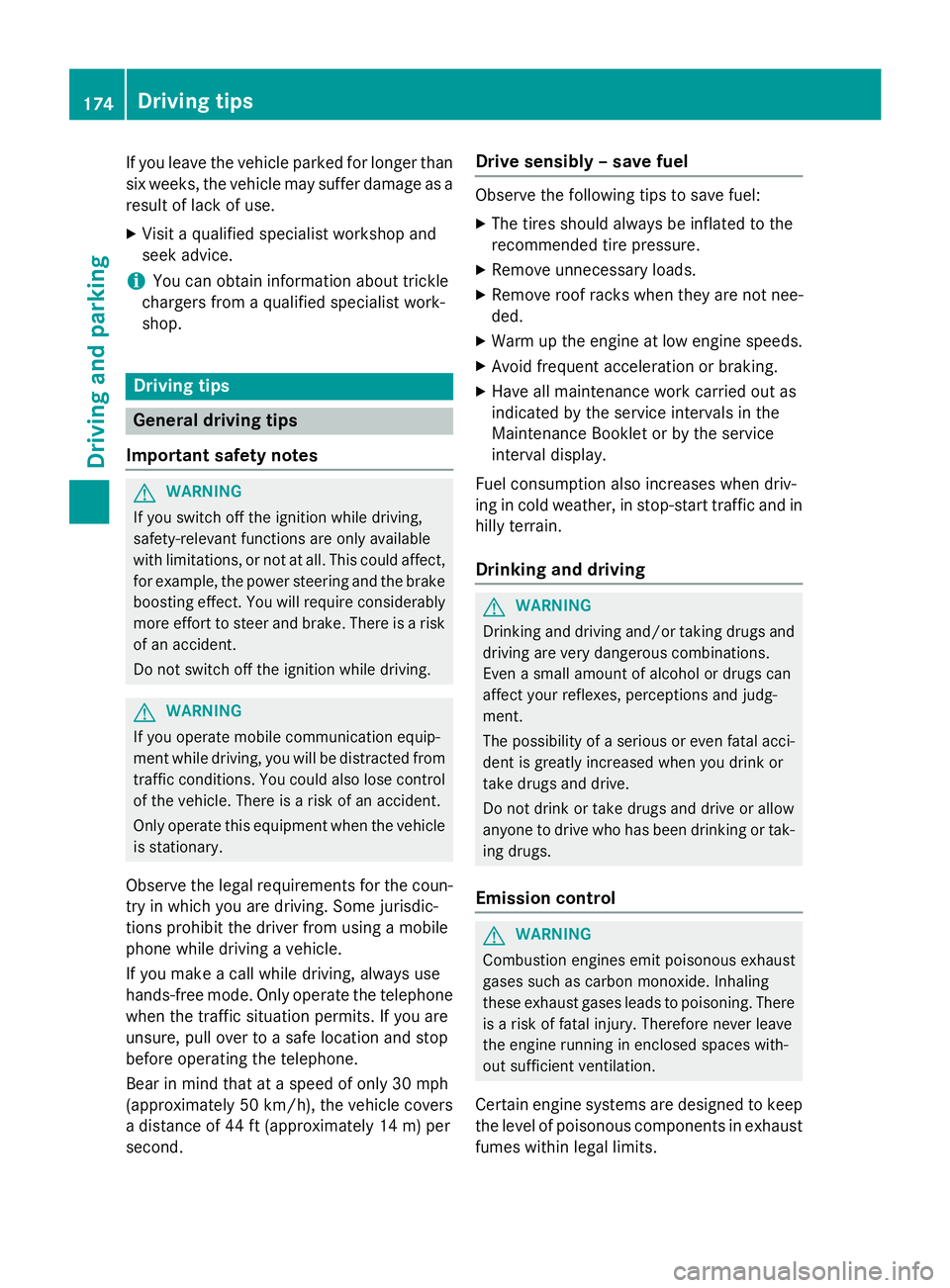 MERCEDES-BENZ S-COUPE 2016 Owners Manual If you leave the vehicle parked for longer than
six weeks, the vehicle may suffer damage as a
result of lack of use.
XVisit a qualified specialist workshop and
seek advice.
iYou can obtain information MERCEDES-BENZ S-COUPE 2016 Owners Manual If you leave the vehicle parked for longer than
six weeks, the vehicle may suffer damage as a
result of lack of use.
XVisit a qualified specialist workshop and
seek advice.
iYou can obtain information