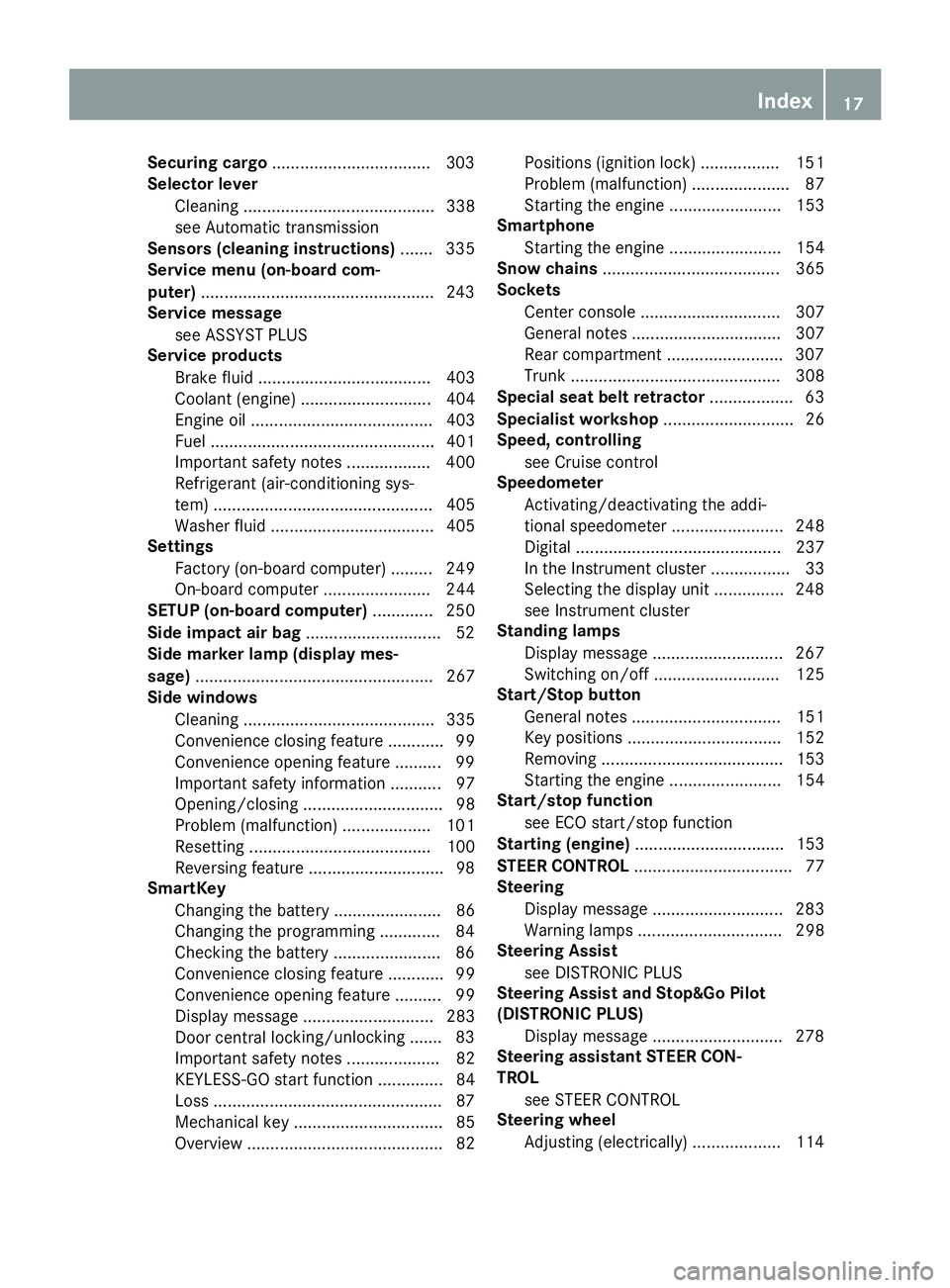 MERCEDES-BENZ S-COUPE 2016 Owners Manual Securing cargo..................................3 03
Selector lever
Cleaning ......................................... 338
see Automatic transmission
Sensors (cleaning instructions) ....... 335
Servic MERCEDES-BENZ S-COUPE 2016 Owners Manual Securing cargo..................................3 03
Selector lever
Cleaning ......................................... 338
see Automatic transmission
Sensors (cleaning instructions) ....... 335
Servic