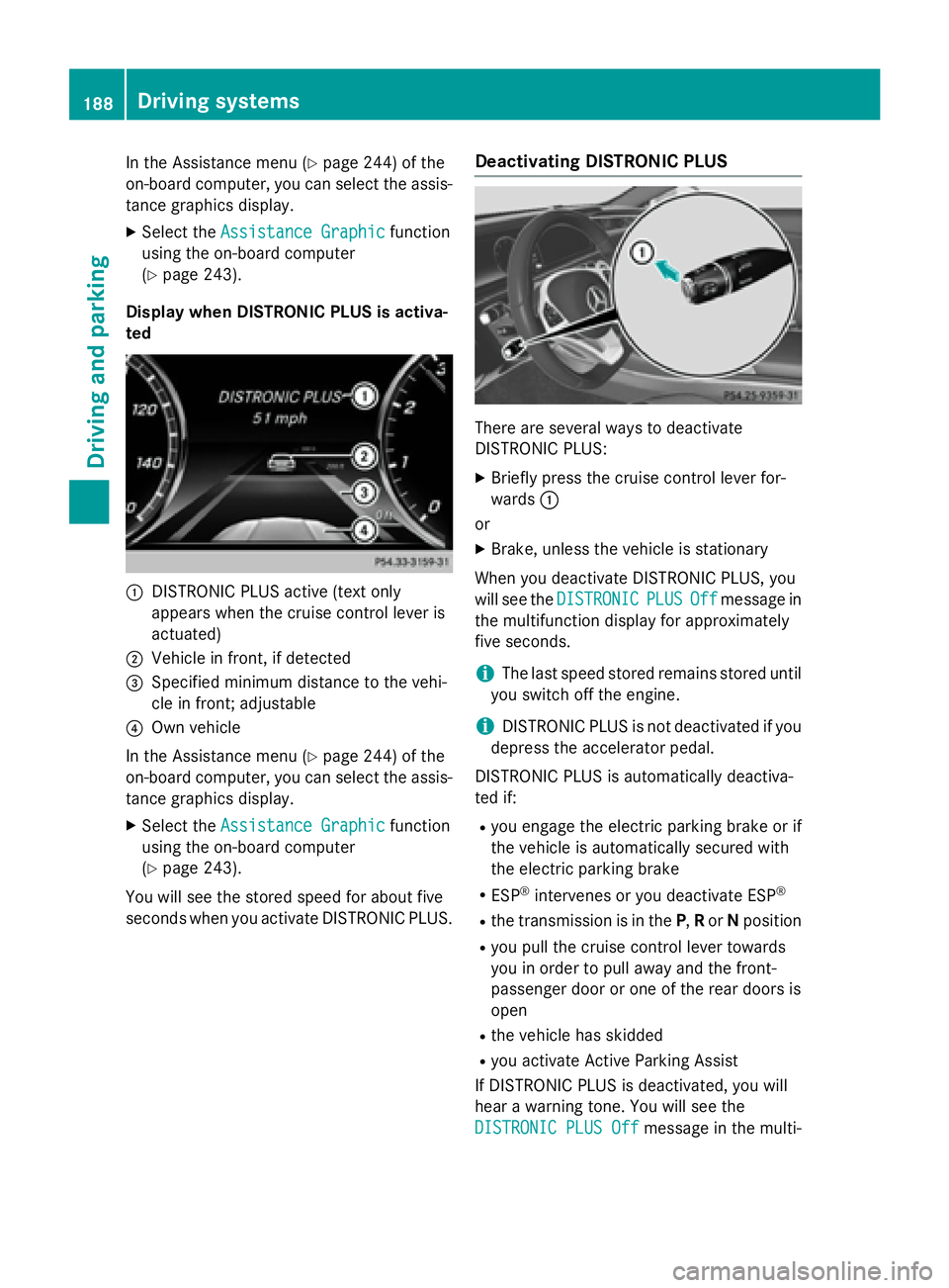 MERCEDES-BENZ S-COUPE 2016 Owners Manual In the Assistance menu (Ypage 244) of the
on-board computer, you can select the assis- tance graphics display.
XSelect the Assistance Graphicfunction
using the on-board computer
(
Ypage 243).
Display MERCEDES-BENZ S-COUPE 2016 Owners Manual In the Assistance menu (Ypage 244) of the
on-board computer, you can select the assis- tance graphics display.
XSelect the Assistance Graphicfunction
using the on-board computer
(
Ypage 243).
Display
