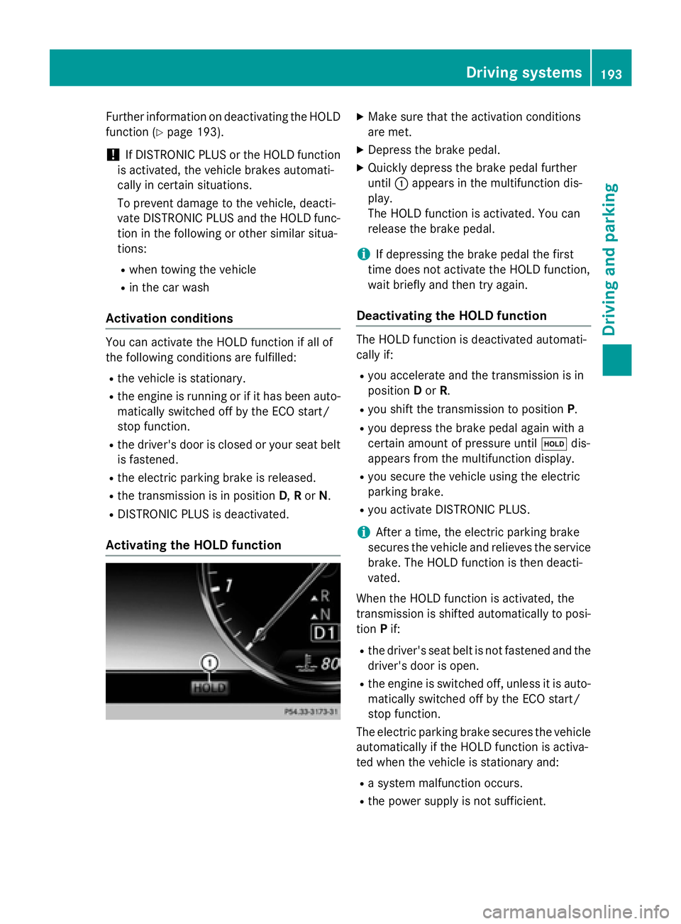 MERCEDES-BENZ S-COUPE 2016 Owners Manual Further information on deactivating the HOLD
function (
Ypage 193).
!If DISTRONIC PLUS or the HOLD function
is activated, the vehicle brakes automati-
cally in certain situations.
To prevent damage to MERCEDES-BENZ S-COUPE 2016 Owners Manual Further information on deactivating the HOLD
function (
Ypage 193).
!If DISTRONIC PLUS or the HOLD function
is activated, the vehicle brakes automati-
cally in certain situations.
To prevent damage to