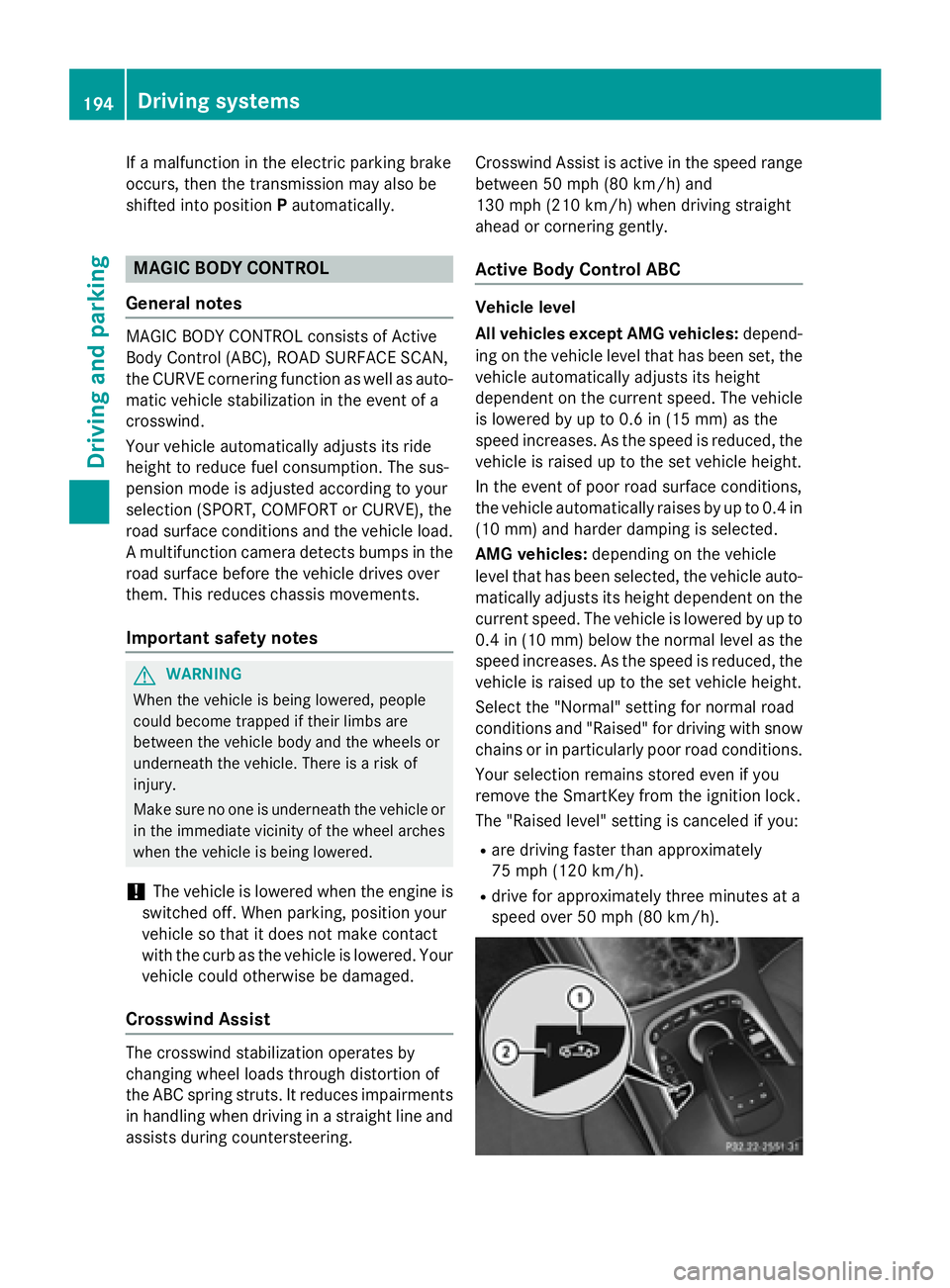 MERCEDES-BENZ S-COUPE 2016 Owners Manual If a malfunction in the electric parking brake
occurs, then the transmission may also be
shifted into positionPautomatically.
MAGIC BODY CONTROL
General notes
MAGIC BODY CONTROL consists of Active
Bod MERCEDES-BENZ S-COUPE 2016 Owners Manual If a malfunction in the electric parking brake
occurs, then the transmission may also be
shifted into positionPautomatically.
MAGIC BODY CONTROL
General notes
MAGIC BODY CONTROL consists of Active
Bod