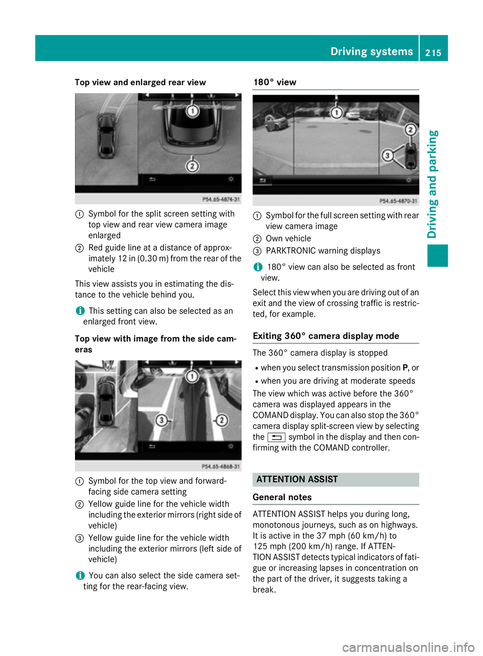 MERCEDES-BENZ S-COUPE 2016 Owners Manual Top view and enlarged rear view
:Symbol for the split screen setting with
top view and rear view camera image
enlarged
;Red guide line at a distance of approx-
imately 12 in (0.30m) fromthe rear of th MERCEDES-BENZ S-COUPE 2016 Owners Manual Top view and enlarged rear view
:Symbol for the split screen setting with
top view and rear view camera image
enlarged
;Red guide line at a distance of approx-
imately 12 in (0.30m) fromthe rear of th