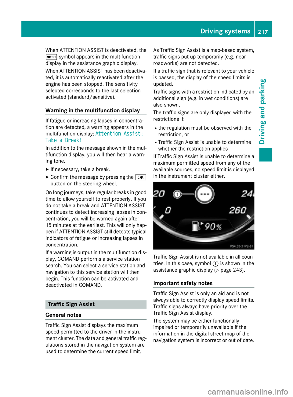 MERCEDES-BENZ S-COUPE 2016 Owners Manual When ATTENTION ASSIST is deactivated, the
ésymbol appears in the multifunction
display in the assistance graphic display.
When ATTENTION ASSIST has been deactiva-
ted, it is automatically reactivated MERCEDES-BENZ S-COUPE 2016 Owners Manual When ATTENTION ASSIST is deactivated, the
ésymbol appears in the multifunction
display in the assistance graphic display.
When ATTENTION ASSIST has been deactiva-
ted, it is automatically reactivated
