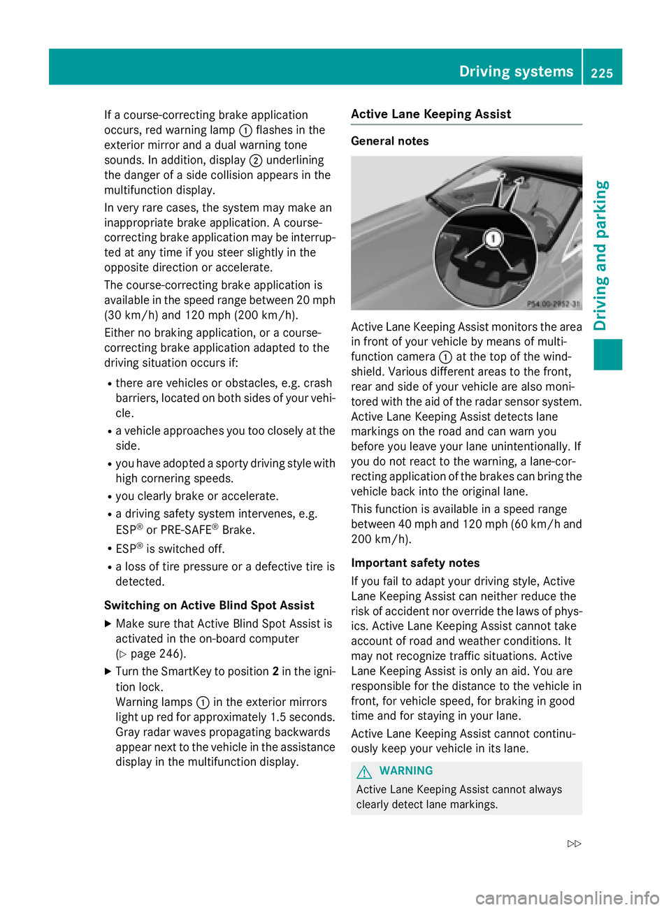 MERCEDES-BENZ S-COUPE 2016 Owners Manual If a course-correcting brake application
occurs, red warning lamp:flashes in the
exterior mirror and a dual warning tone
sounds. In addition, display ;underlining
the danger of a side collision appear MERCEDES-BENZ S-COUPE 2016 Owners Manual If a course-correcting brake application
occurs, red warning lamp:flashes in the
exterior mirror and a dual warning tone
sounds. In addition, display ;underlining
the danger of a side collision appear