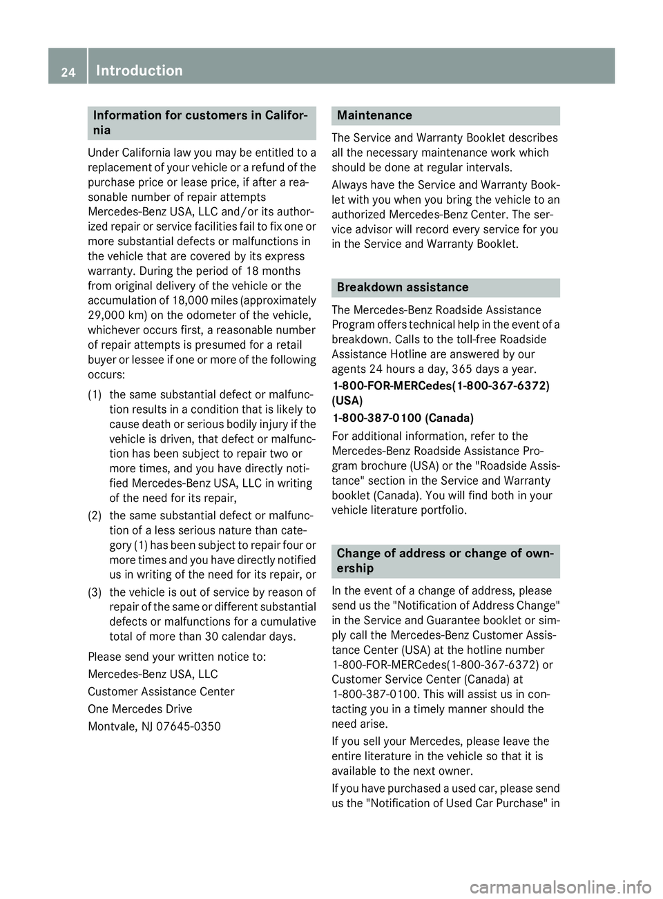 MERCEDES-BENZ S-COUPE 2016 Owners Manual Information for customers in Califor-
nia
UnderCalifornia law you may beentitled to a
replacement of your vehicle or a refund of the
purchase price or lease price, ifafter a rea-
sonable number of rep MERCEDES-BENZ S-COUPE 2016 Owners Manual Information for customers in Califor-
nia
UnderCalifornia law you may beentitled to a
replacement of your vehicle or a refund of the
purchase price or lease price, ifafter a rea-
sonable number of rep