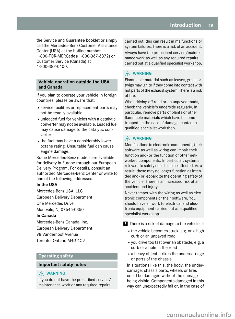 MERCEDES-BENZ S-COUPE 2016 Owners Manual the Service and Guarantee booklet or simply
call the Mercedes-Benz Customer Assistance
Center (USA) at the hotline number
1-800-FOR-MERCedes(1-800-367-6372) or
Customer Service (Canada) at
1-800-387-0 MERCEDES-BENZ S-COUPE 2016 Owners Manual the Service and Guarantee booklet or simply
call the Mercedes-Benz Customer Assistance
Center (USA) at the hotline number
1-800-FOR-MERCedes(1-800-367-6372) or
Customer Service (Canada) at
1-800-387-0