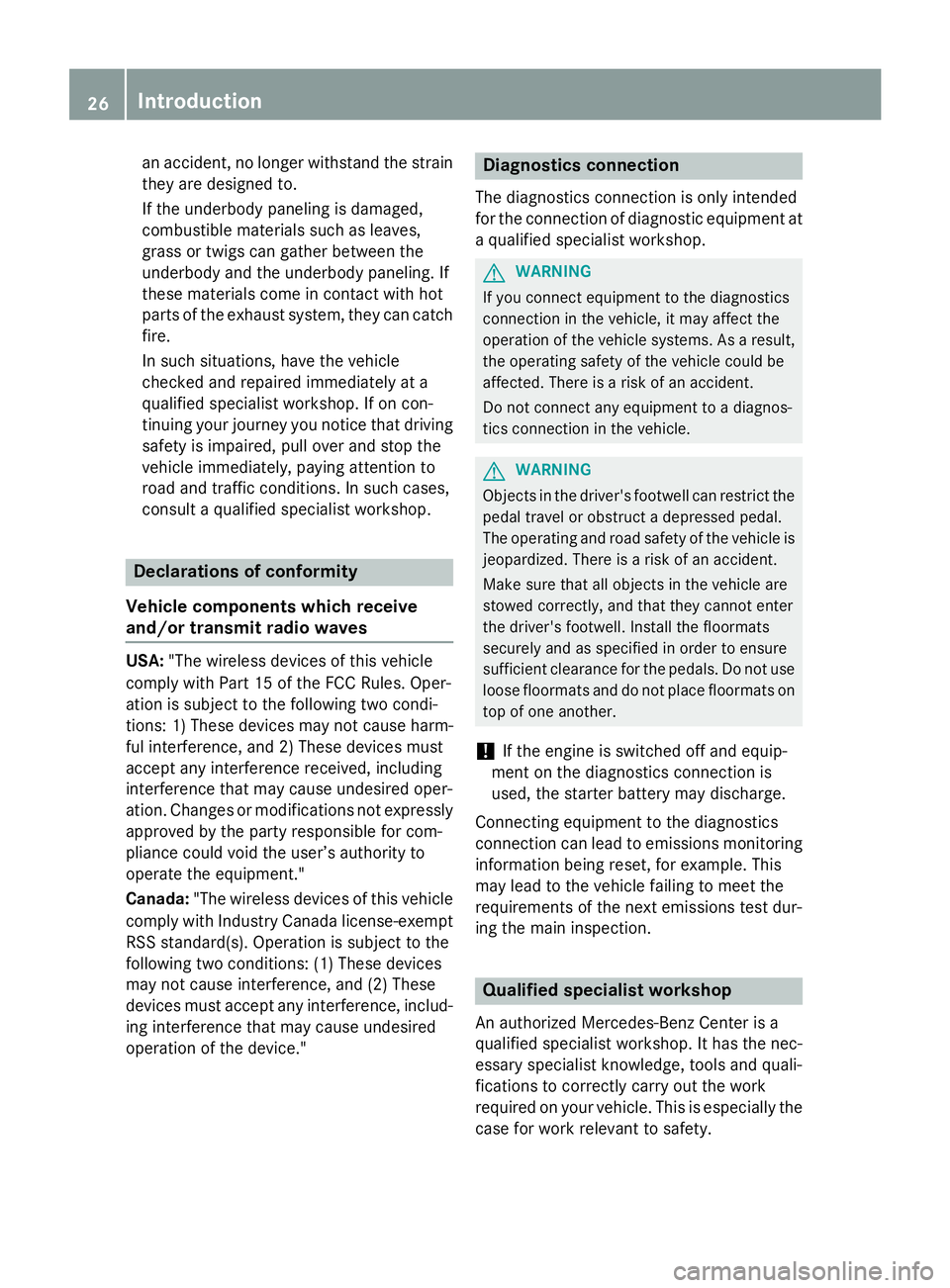 MERCEDES-BENZ S-COUPE 2016 Owners Manual an accident, no longer withstand the strain
they are designed to.
If the underbody paneling is damaged,
combustible materials such as leaves,
grass or twigs can gather between the
underbody and the un MERCEDES-BENZ S-COUPE 2016 Owners Manual an accident, no longer withstand the strain
they are designed to.
If the underbody paneling is damaged,
combustible materials such as leaves,
grass or twigs can gather between the
underbody and the un