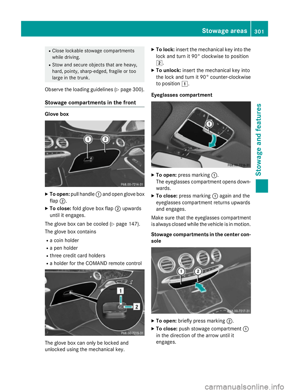 MERCEDES-BENZ S-COUPE 2016 Owners Manual RClose lockablestowage compartments
while driv ing.
RStow and secure objects that are heavy,
hard, pointy, sharp-edged, fragile or too
large inthe trunk.
Observe the loading guidelines (Ypage 300).
St MERCEDES-BENZ S-COUPE 2016 Owners Manual RClose lockablestowage compartments
while driv ing.
RStow and secure objects that are heavy,
hard, pointy, sharp-edged, fragile or too
large inthe trunk.
Observe the loading guidelines (Ypage 300).
St