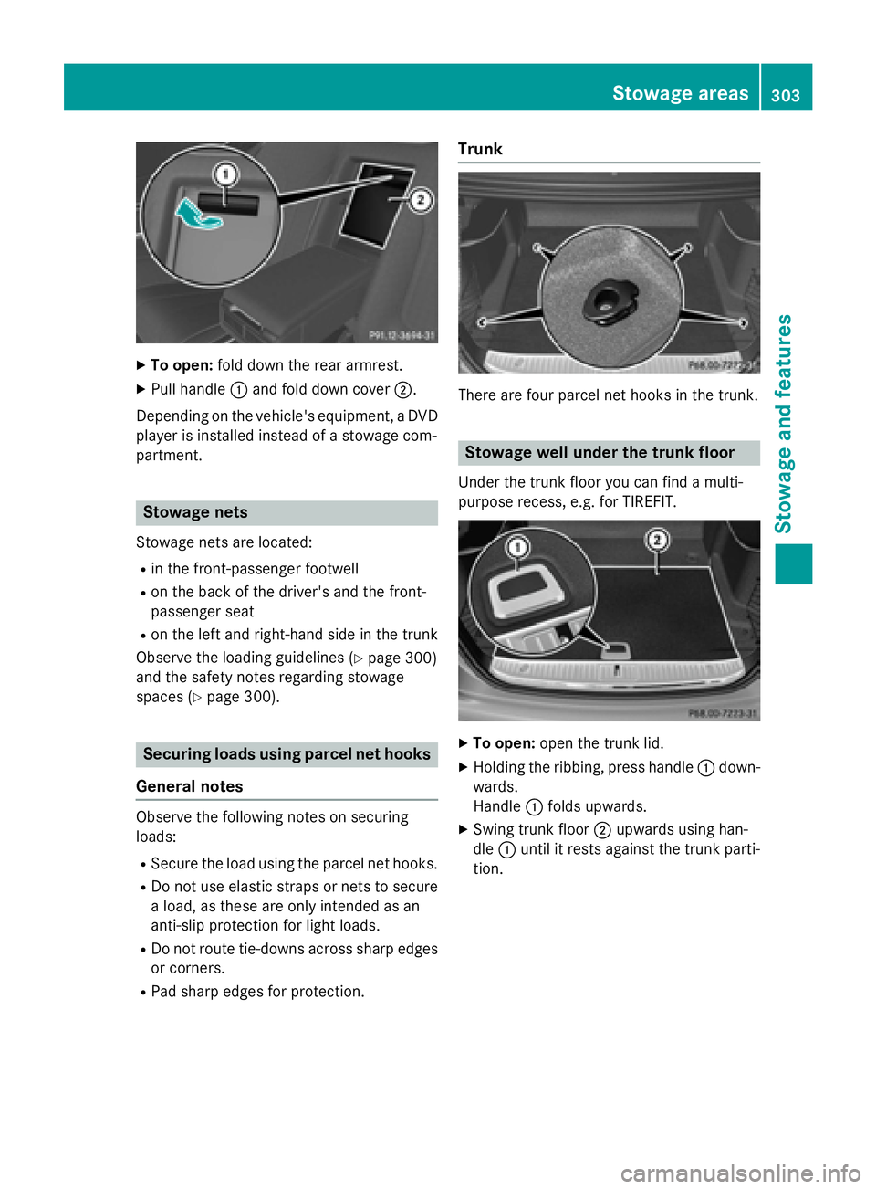 MERCEDES-BENZ S-COUPE 2016 Owners Manual XTo open:fold down the rear armrest.
XPull handle :and fold down cover ;.
Depending on the vehicle's equipment, a DVD
player is installed instead of a stowage com-
partment.
Stowage nets
Stowage n MERCEDES-BENZ S-COUPE 2016 Owners Manual XTo open:fold down the rear armrest.
XPull handle :and fold down cover ;.
Depending on the vehicle's equipment, a DVD
player is installed instead of a stowage com-
partment.
Stowage nets
Stowage n