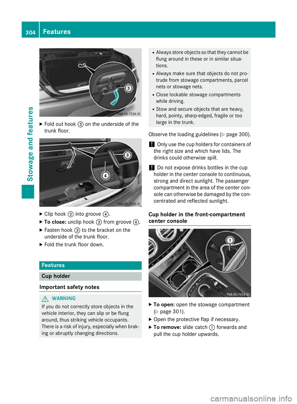 MERCEDES-BENZ S-COUPE 2016 Owners Manual XFold out hook=on the underside of the
trunk floor.
XClip hook =into groove ?.
XTo close:unclip hook =from groove ?.
XFasten hook =to the bracket on the
underside of the trunk floor.
XFold the trunk f MERCEDES-BENZ S-COUPE 2016 Owners Manual XFold out hook=on the underside of the
trunk floor.
XClip hook =into groove ?.
XTo close:unclip hook =from groove ?.
XFasten hook =to the bracket on the
underside of the trunk floor.
XFold the trunk f