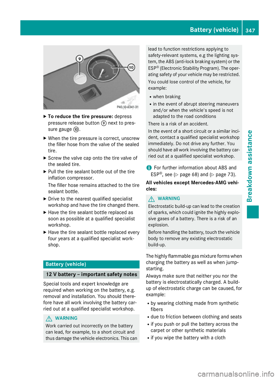 MERCEDES-BENZ S-COUPE 2016 Owners Manual XTo reduce the tire pressure:depress
pressure release button Enext to pres-
sure gauge F.
XWhen the tire pressure is correct, unscrew
the filler hose from the valve of the sealed
tire.
XScrew the valv MERCEDES-BENZ S-COUPE 2016 Owners Manual XTo reduce the tire pressure:depress
pressure release button Enext to pres-
sure gauge F.
XWhen the tire pressure is correct, unscrew
the filler hose from the valve of the sealed
tire.
XScrew the valv