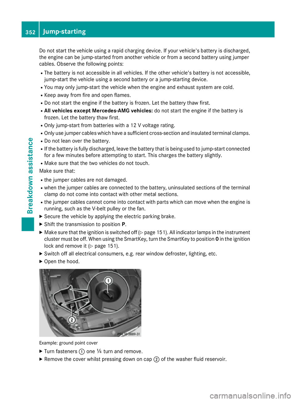 MERCEDES-BENZ S-COUPE 2016 Owners Manual Do not start the vehicle using a rapid charging device. If your vehicle's battery is discharged,
the engine can be jump-started from another vehicle or from a second battery using jumper
cables. O MERCEDES-BENZ S-COUPE 2016 Owners Manual Do not start the vehicle using a rapid charging device. If your vehicle's battery is discharged,
the engine can be jump-started from another vehicle or from a second battery using jumper
cables. O
