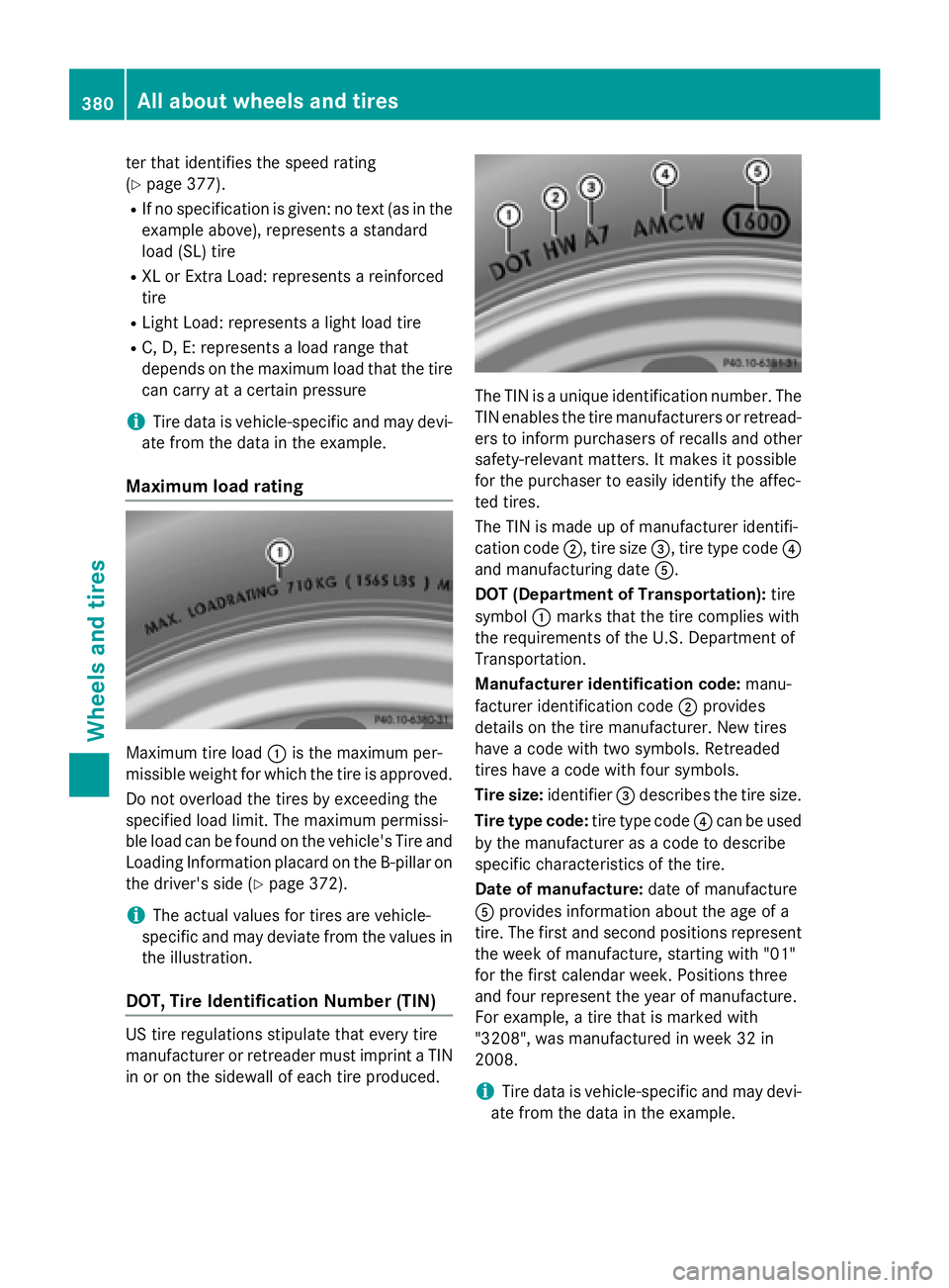 MERCEDES-BENZ S-COUPE 2016 Owners Manual ter that identifies the speed rating
(
Ypage 377).
RIf no specification is given: no text (as in the
example above), represents a standard
load (SL) tire
RXL or Extra Load: represents a reinforced
tir MERCEDES-BENZ S-COUPE 2016 Owners Manual ter that identifies the speed rating
(
Ypage 377).
RIf no specification is given: no text (as in the
example above), represents a standard
load (SL) tire
RXL or Extra Load: represents a reinforced
tir