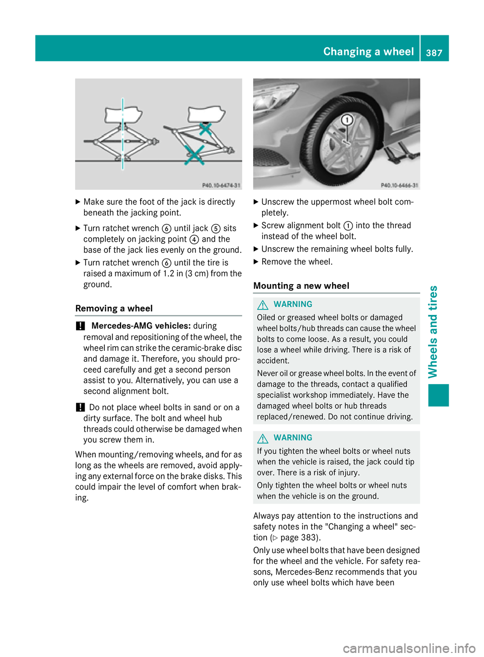 MERCEDES-BENZ S-COUPE 2016 Owners Manual XMake sure the foot of the jack is directly
beneath the jacking point.
XTurn ratchet wrenchBuntil jack Asits
completely on jacking point ?and the
base of the jack lies evenly on the ground.
XTurn ratc MERCEDES-BENZ S-COUPE 2016 Owners Manual XMake sure the foot of the jack is directly
beneath the jacking point.
XTurn ratchet wrenchBuntil jack Asits
completely on jacking point ?and the
base of the jack lies evenly on the ground.
XTurn ratc