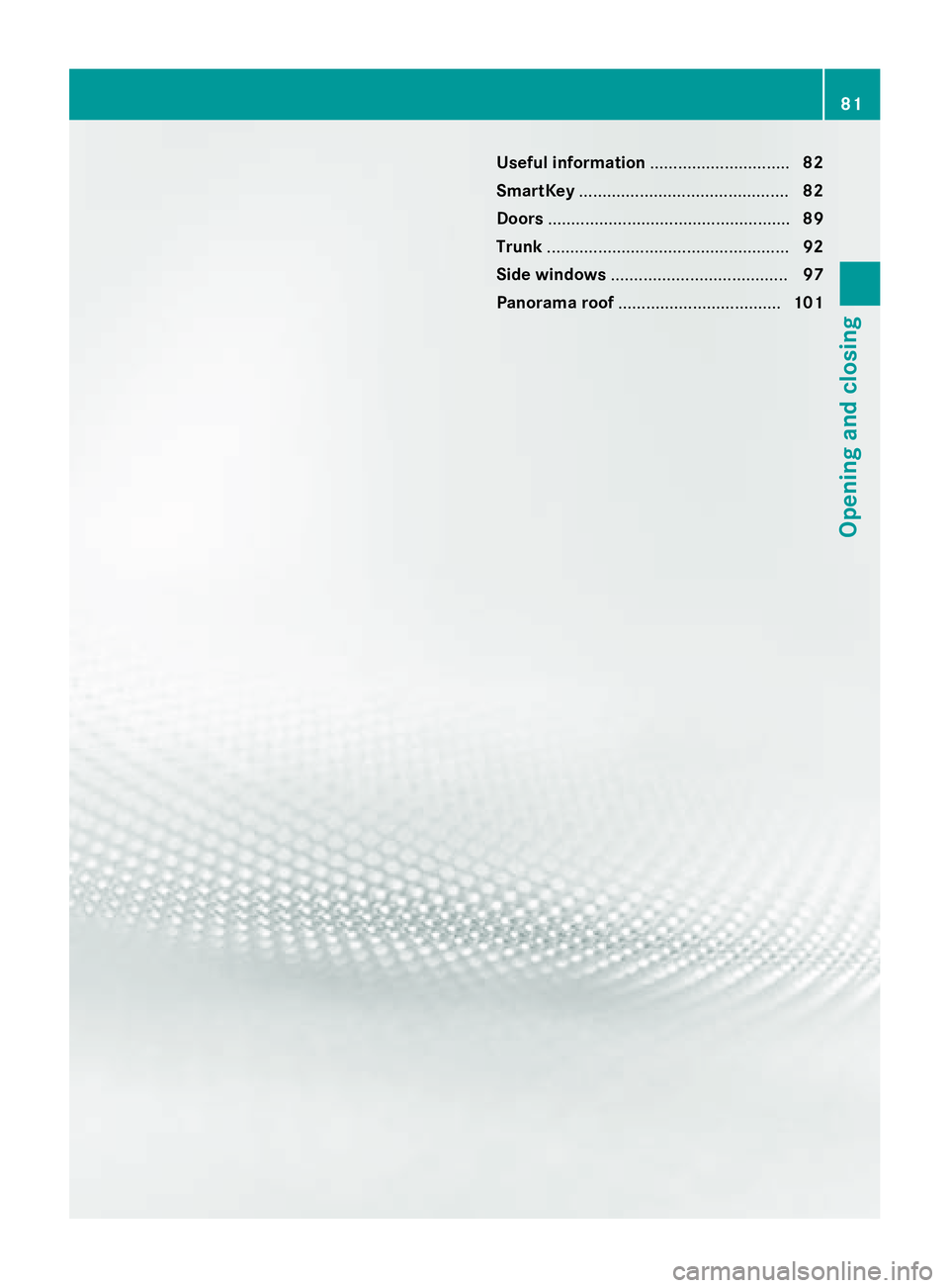 MERCEDES-BENZ S-COUPE 2016  Owners Manual Useful information..............................82
SmartKey ............................................. 82
Doors .................................................... 89
Trunk .......................