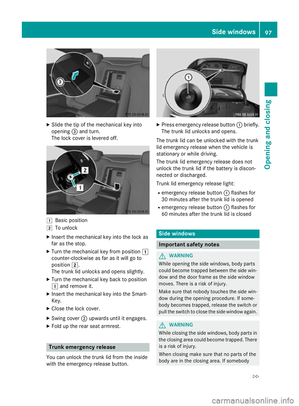 MERCEDES-BENZ S-COUPE 2016 Owners Manual XSlide the tip of the mechanical key into
opening=and turn.
The lock cover is levered off.
1Basic position
2To unlock
XInsert the mechanical key into the lock as
far as the stop.
XTurn the mechanical MERCEDES-BENZ S-COUPE 2016 Owners Manual XSlide the tip of the mechanical key into
opening=and turn.
The lock cover is levered off.
1Basic position
2To unlock
XInsert the mechanical key into the lock as
far as the stop.
XTurn the mechanical