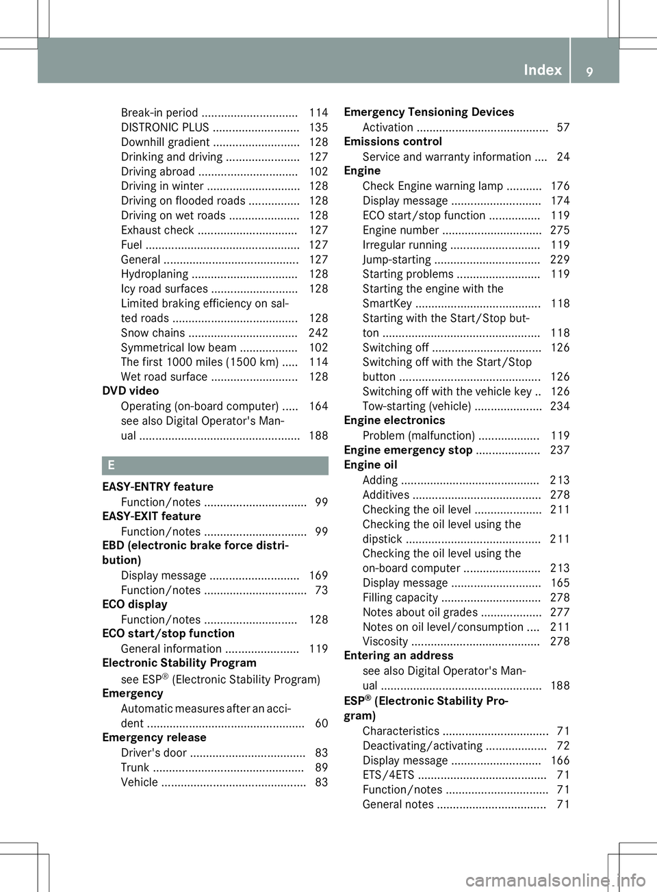 MERCEDES-BENZ S-COUPE 2015  Owners Manual Break-in period .............................. 114 
DISTRONIC PLUS ........................... 135
Downhill gradient ........................... 128
Drinking and driving ....................... 127
Dr