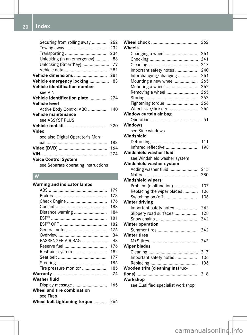 MERCEDES-BENZ S-COUPE 2015  Owners Manual Securing from rolling away ............ 262 
Towing away .................................. 232
Transporting .................................. 234
Unlocking (in an emergency) ........... 83
Unlocking