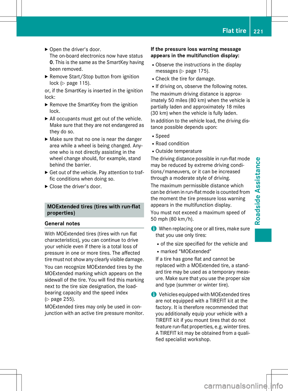 MERCEDES-BENZ S-COUPE 2015  Owners Manual XOpen the driver's door. 
The on-board electronics now have status0. This is the same as the SmartKey having
been removed.
X Remove Start/Stop button from ignition
lock ( Ypage 115).
or, if the Sm